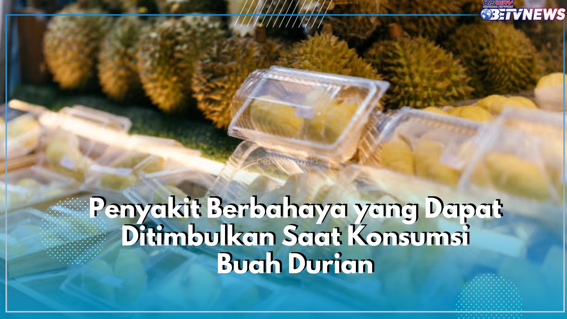 Konsumsi Buah Durian Dapat Memicu Timbulnya Beberapa Masalah Penyakit, Mengapa Demikian? Simak Disini!