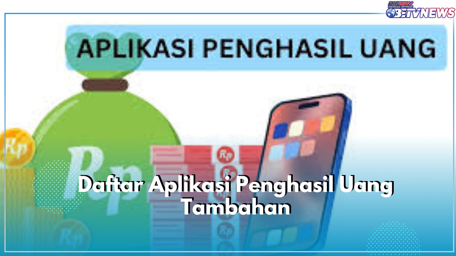 Wow Menarik! Ini Daftar 7 Aplikasi Penghasil Uang Tambahan, Terbukti Saldo DANA Cair ke E-Wallet