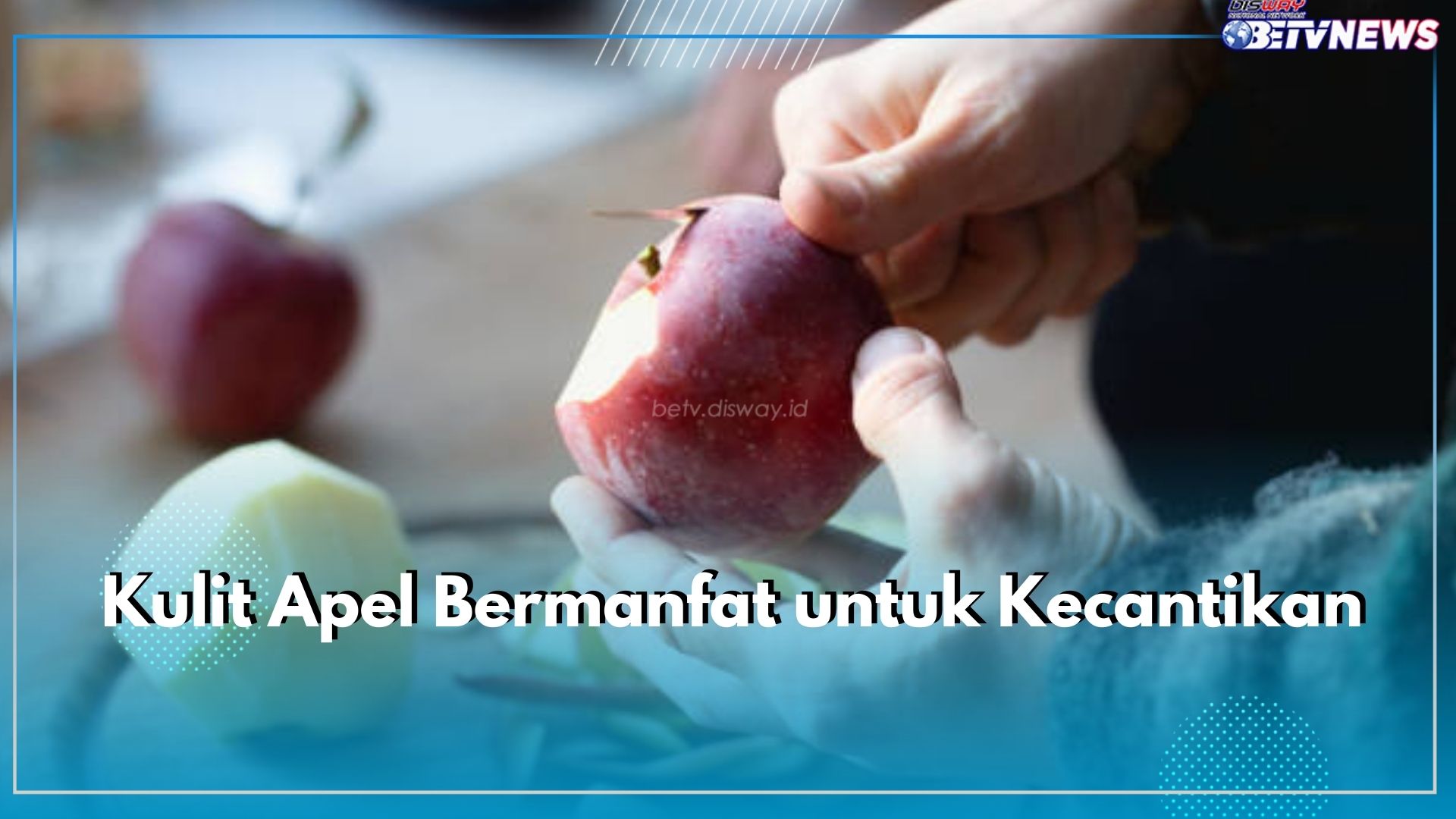 Jangan Remehkan Kulit Apel, Ragam Nutrisinya Jitu Jaga Kesehatan Kulit, Cek Manfaatnya untuk Kecantikan