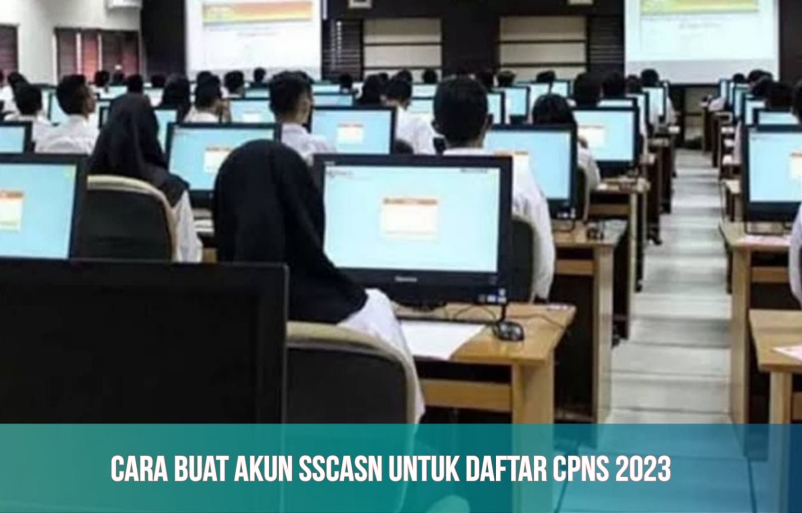 Segera Dibuka! Begini Cara Registrasi Akun SSCASN untuk Daftar CPNS 2023