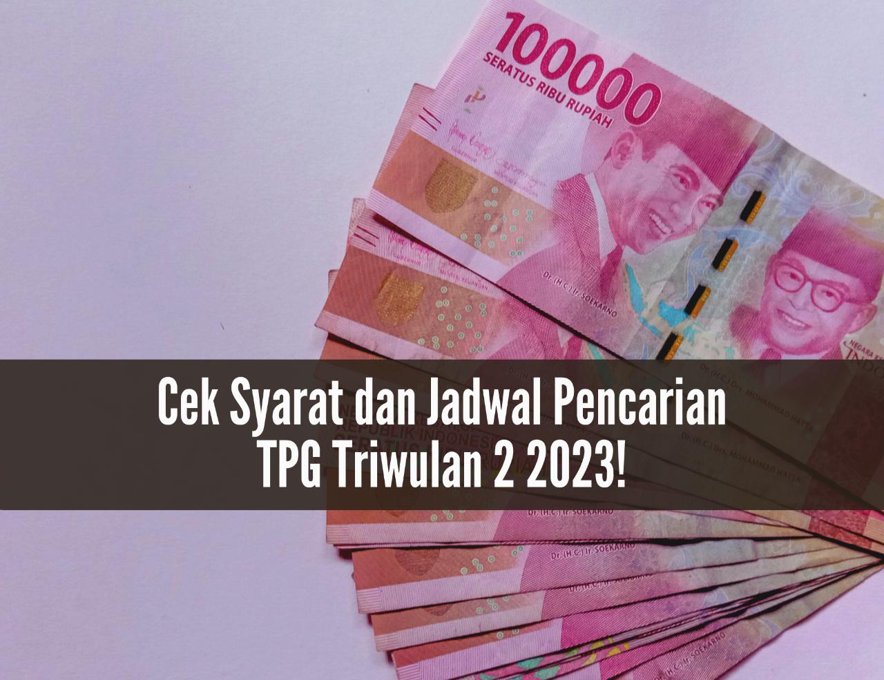 Segera Catat! Cek Syarat dan Jadwal Pencairan TPG Triwulan 2 2023, Daerahmu Sudah Cair?