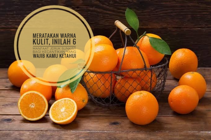 Meratakan Warna Kulit, Inilah 6 Manfaat Jeruk Sunkist bagi Kecantikan yang Wajib Kamu Ketahui