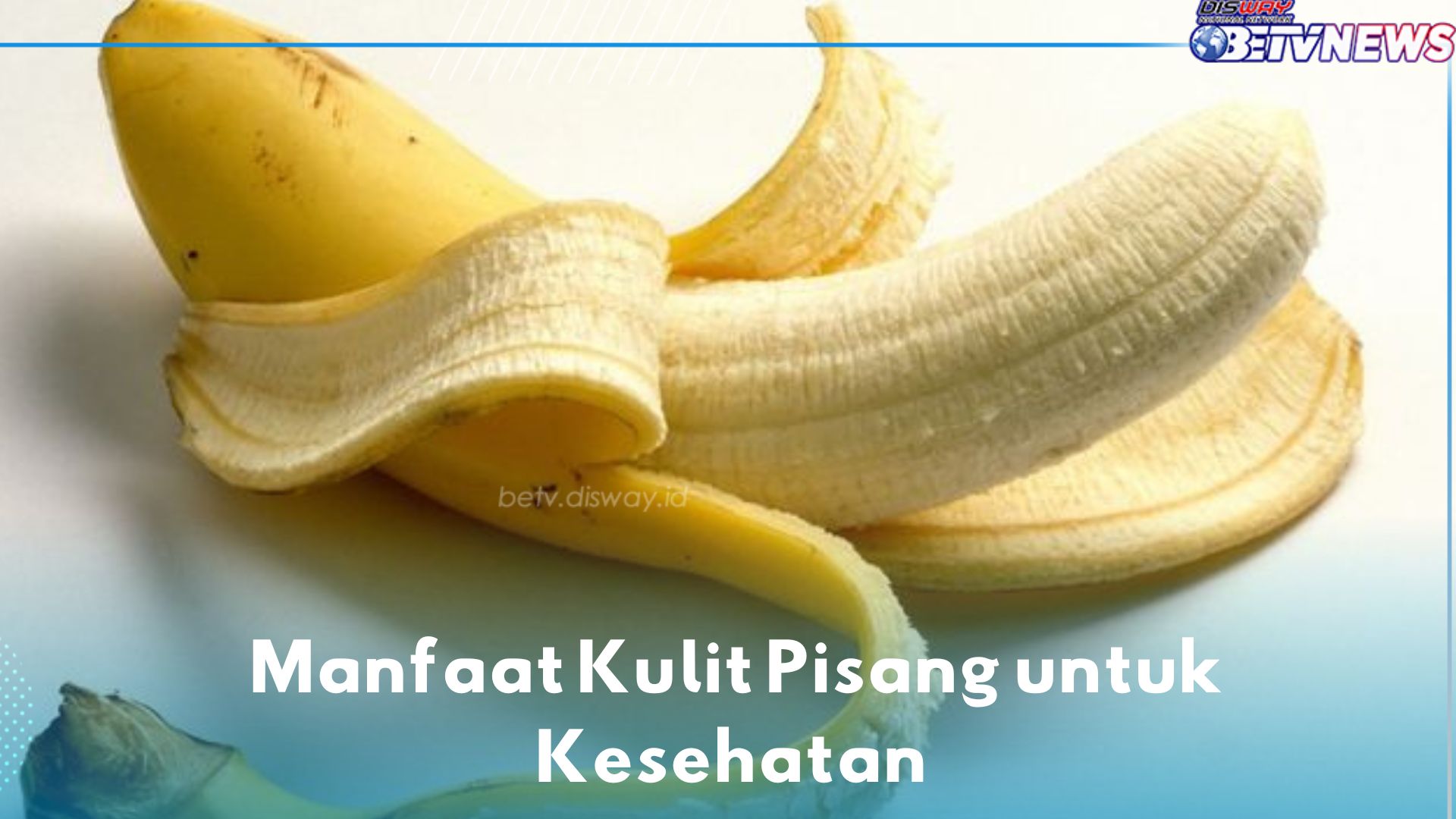 Terungkap, Ini 6 Manfaat Kulit Pisang yang Jarang Diketahui, Dapat Merawat Kulit Wajah