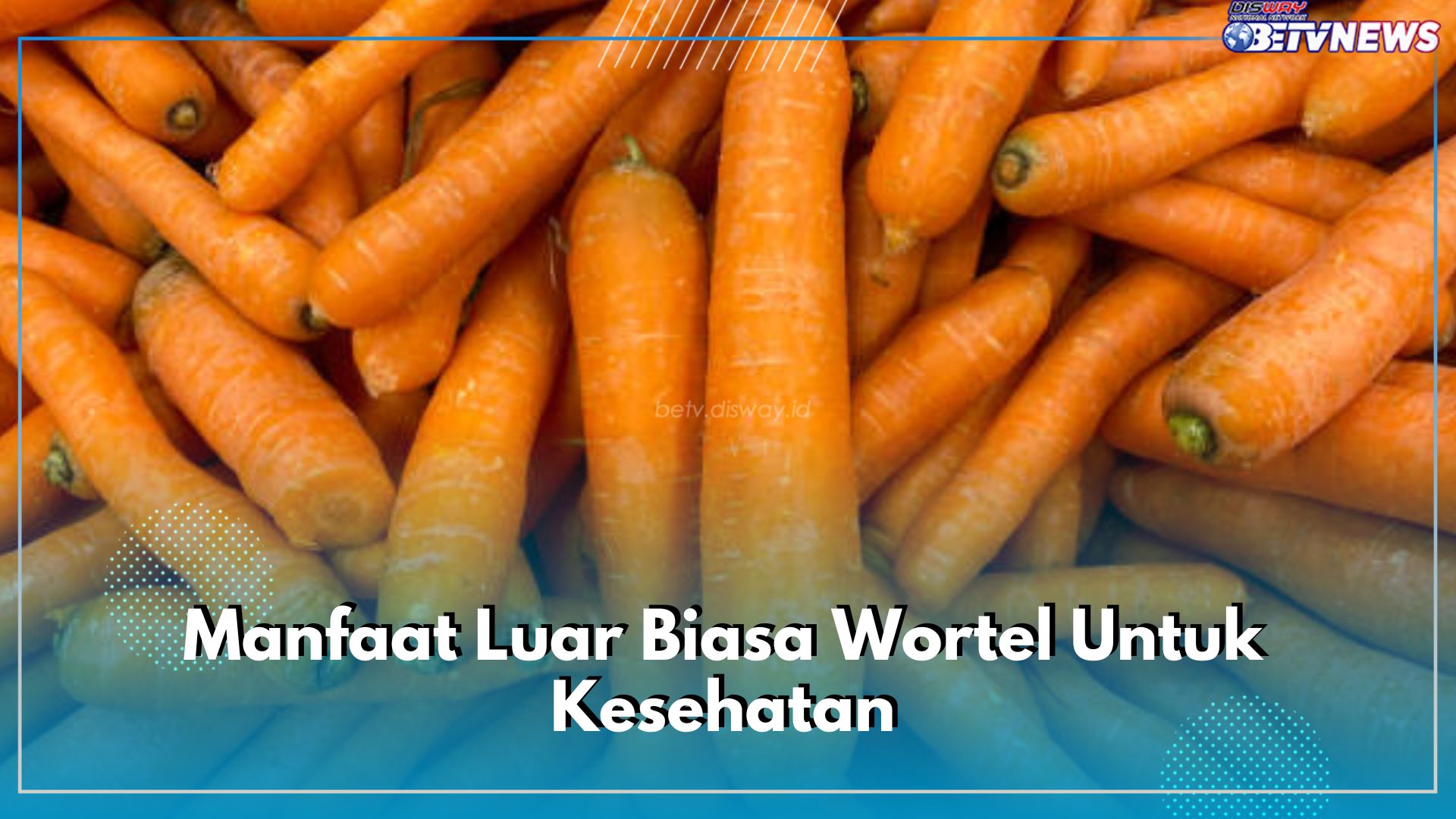 Manfaat Luar Biasa Wortel Untuk Kesehatan, Membantu Mencegah Kram Menstruasi, Sudah Tahu?