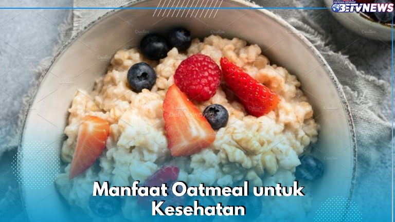 7 Manfaat Oatmeal untuk Kesehatan yang Jarang Diketahui, Mampu Menjaga Kadar Kolesterol