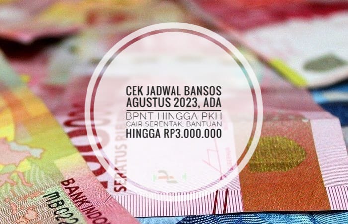 Cek Jadwal Bansos Agustus 2023, Ada BPNT hingga PKH Cair Serentak, Bantuan Hingga Rp3.000.000