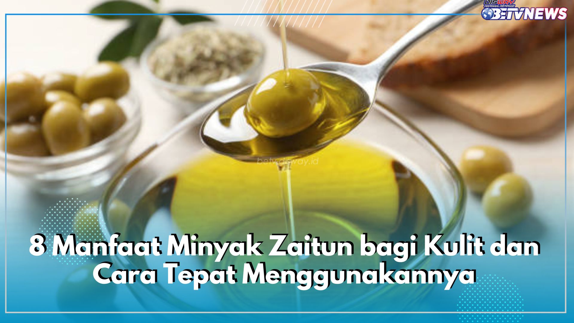 8 Manfaat Minyak Zaitun bagi Kulit, Melembabkan hingga Mengatasi Iritasi, Ini Cara Tepat Menggunakannya