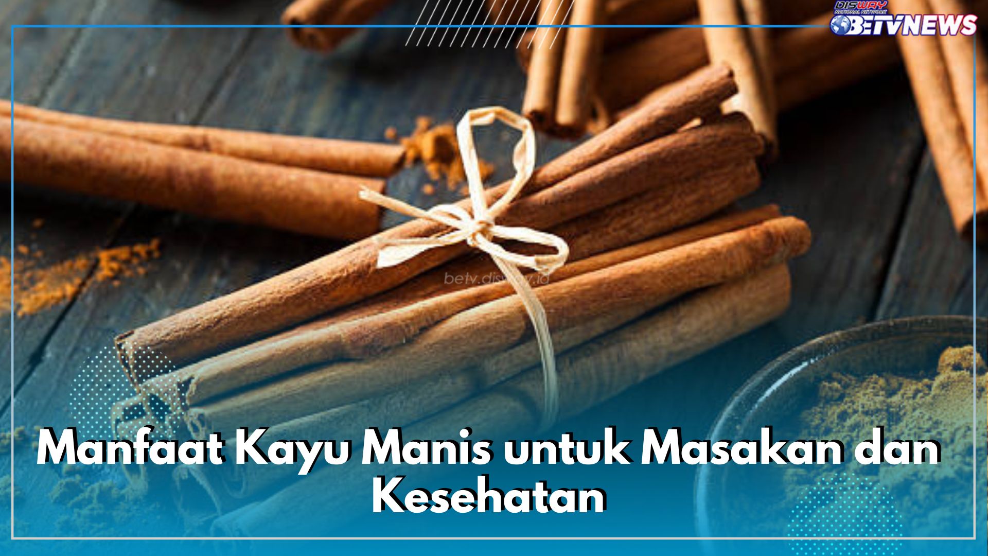 Jadi Bumbu Serba Guna, Inilah Ragam Manfaat Kayu Manis untuk Masakan dan Kesehatan