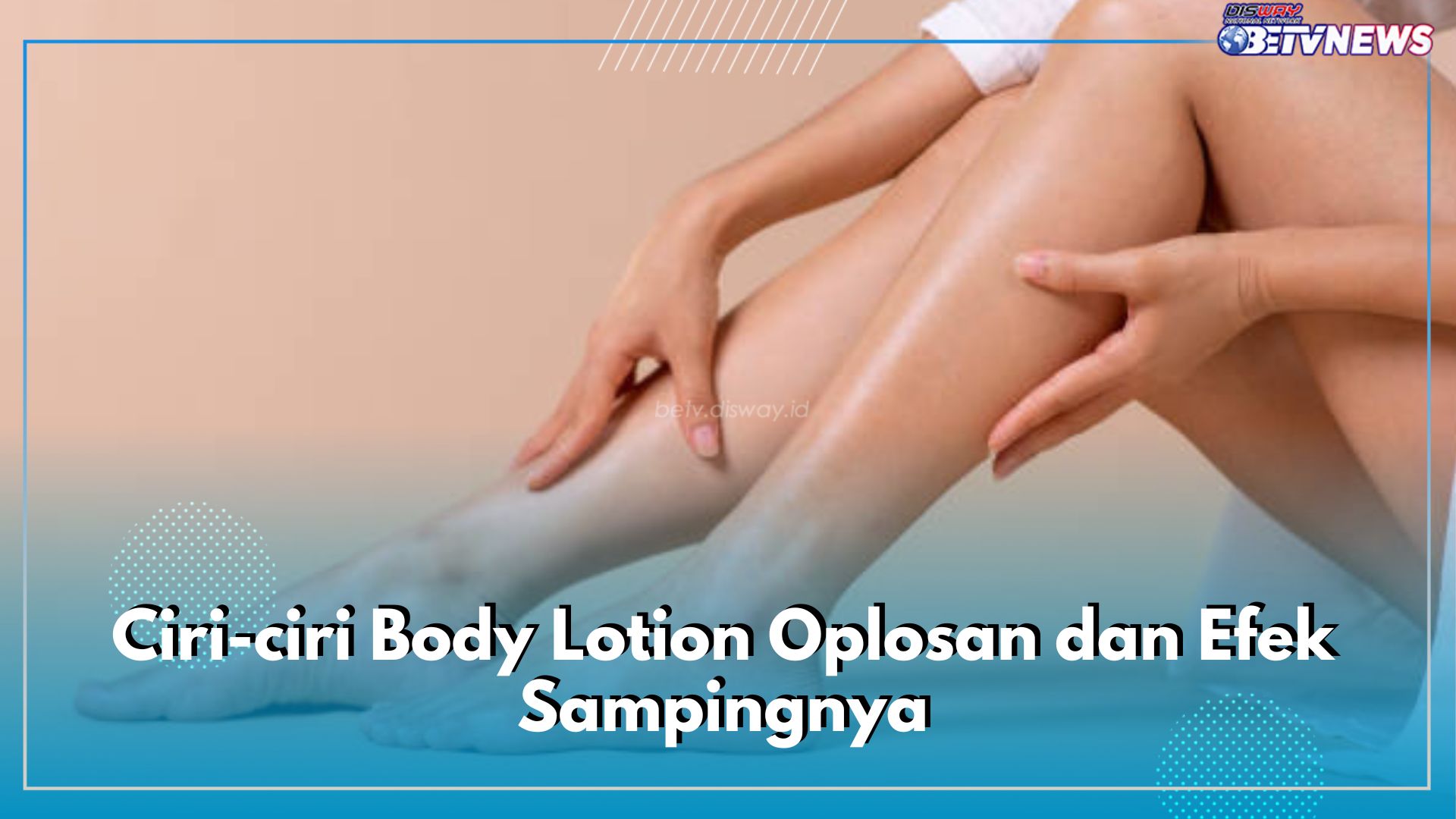 Punya Bau Menyengat, Inilah 5 Ciri-ciri Body Lotion Abal-abal yang Wajib Kamu Ketahui