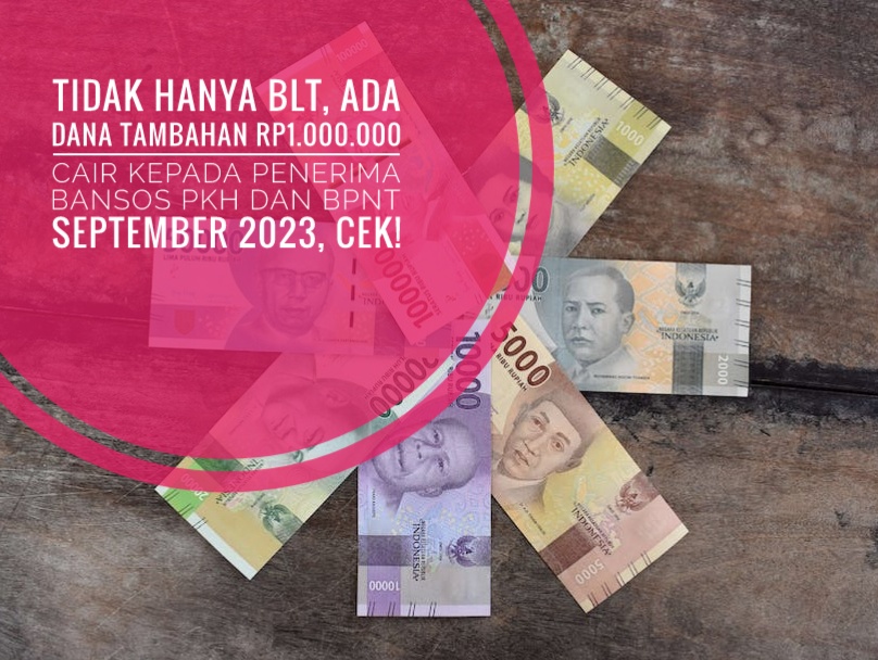 Tidak Hanya BLT, Ada Dana Tambahan Rp1.000.000 Cair Kepada Penerima Bansos PKH dan BPNT September 2023, Cek!