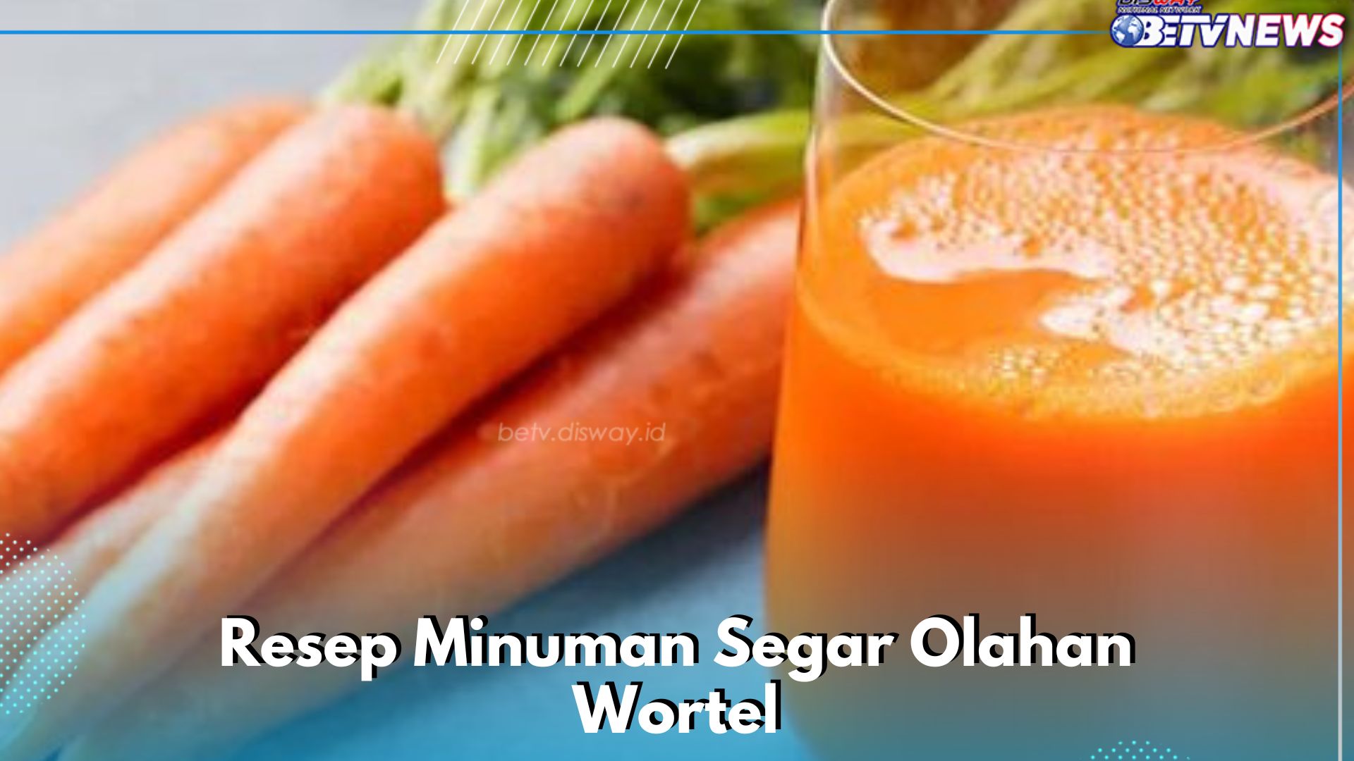 Cobain 5 Resep Minuman Segar Olahan Wortel Ini, Enak dan Mudah Dibuat