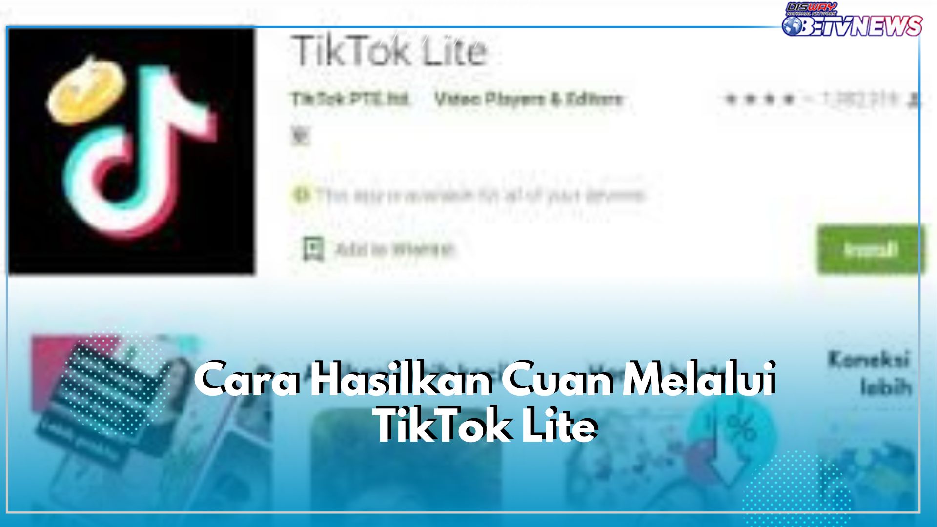 Wow! Ini Cara Jitu Hasilkan Cuan dari Aplikasi TikTok Lite, Terbukti Paling Mudah