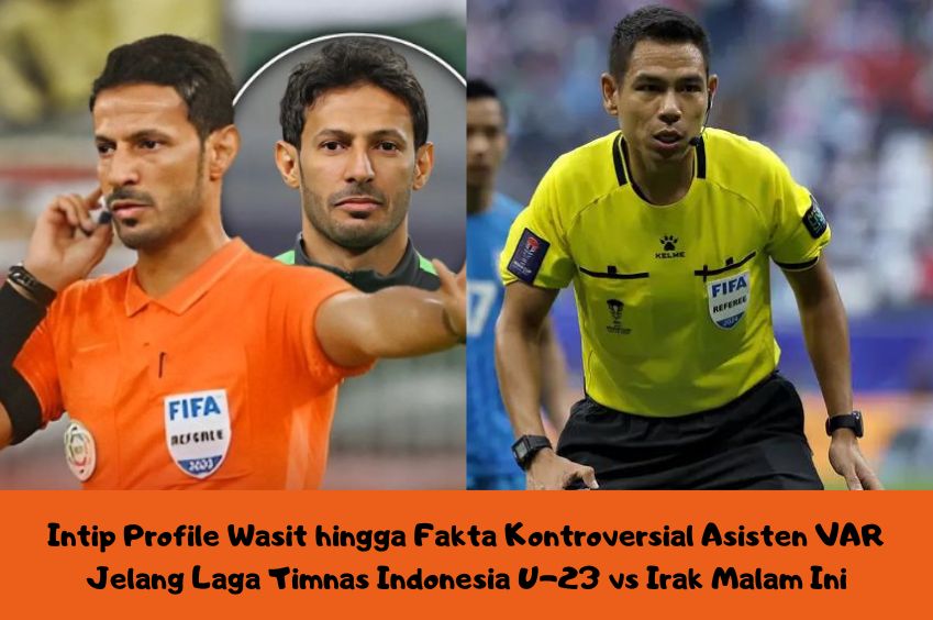 Intip Profile Wasit hingga Fakta Kontroversial Asisten VAR Jelang Laga Timnas Indonesia U-23 vs Irak Malam Ini