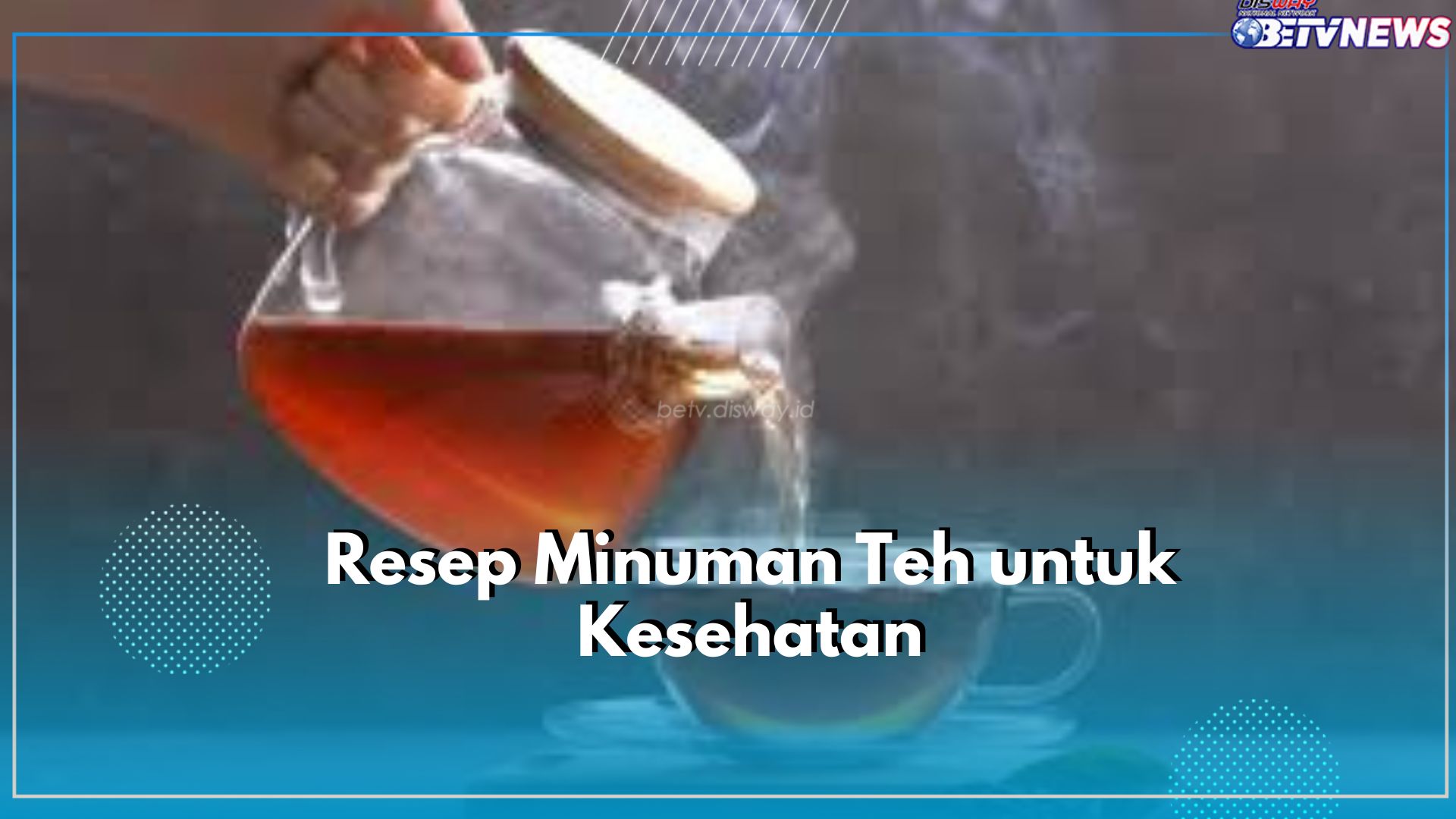 Baik untuk Jaga Imun Tubuh! Intip Sederet Olahan Teh Ini, Praktis dan Mudah untuk Dibuat Dirumah