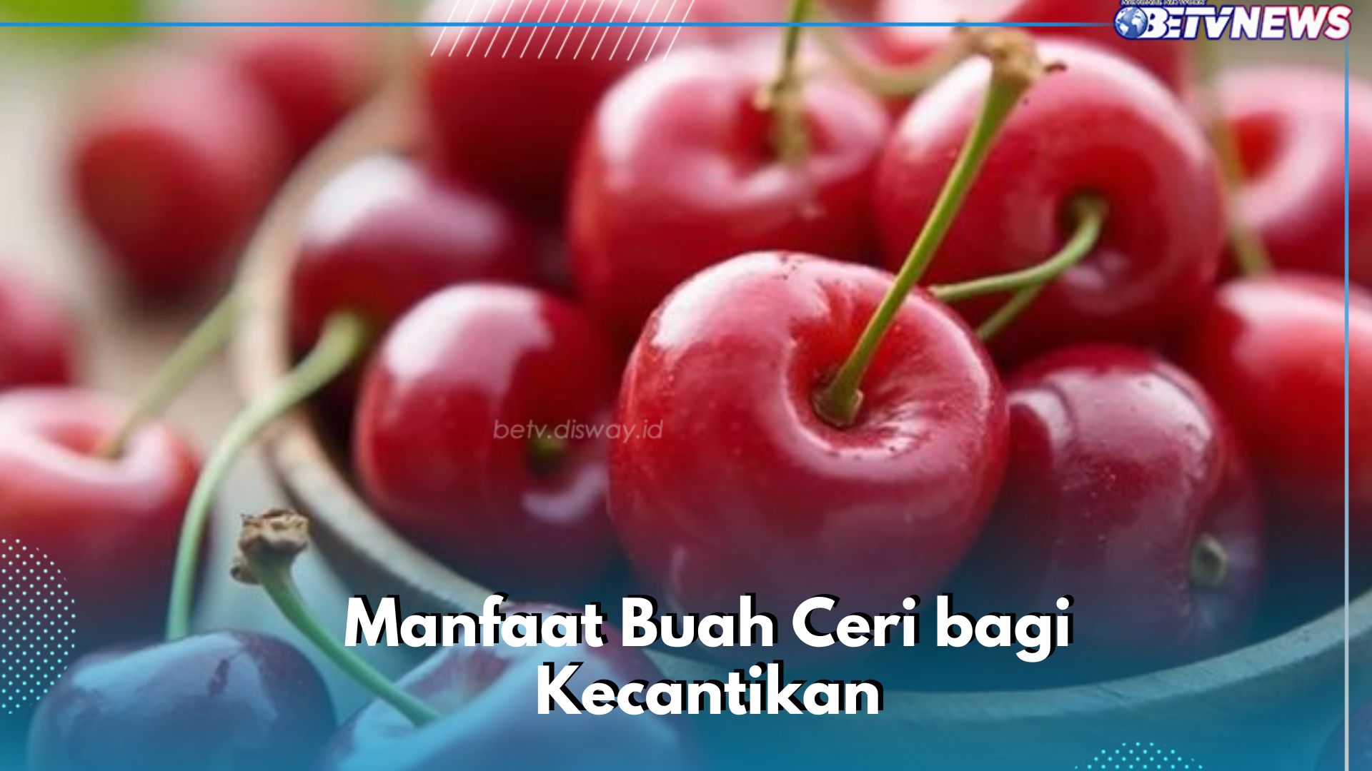Kulit Meradang? Coba Konsumsi Buah Ceri Secara Rutin! Cek Manfaat di Sini