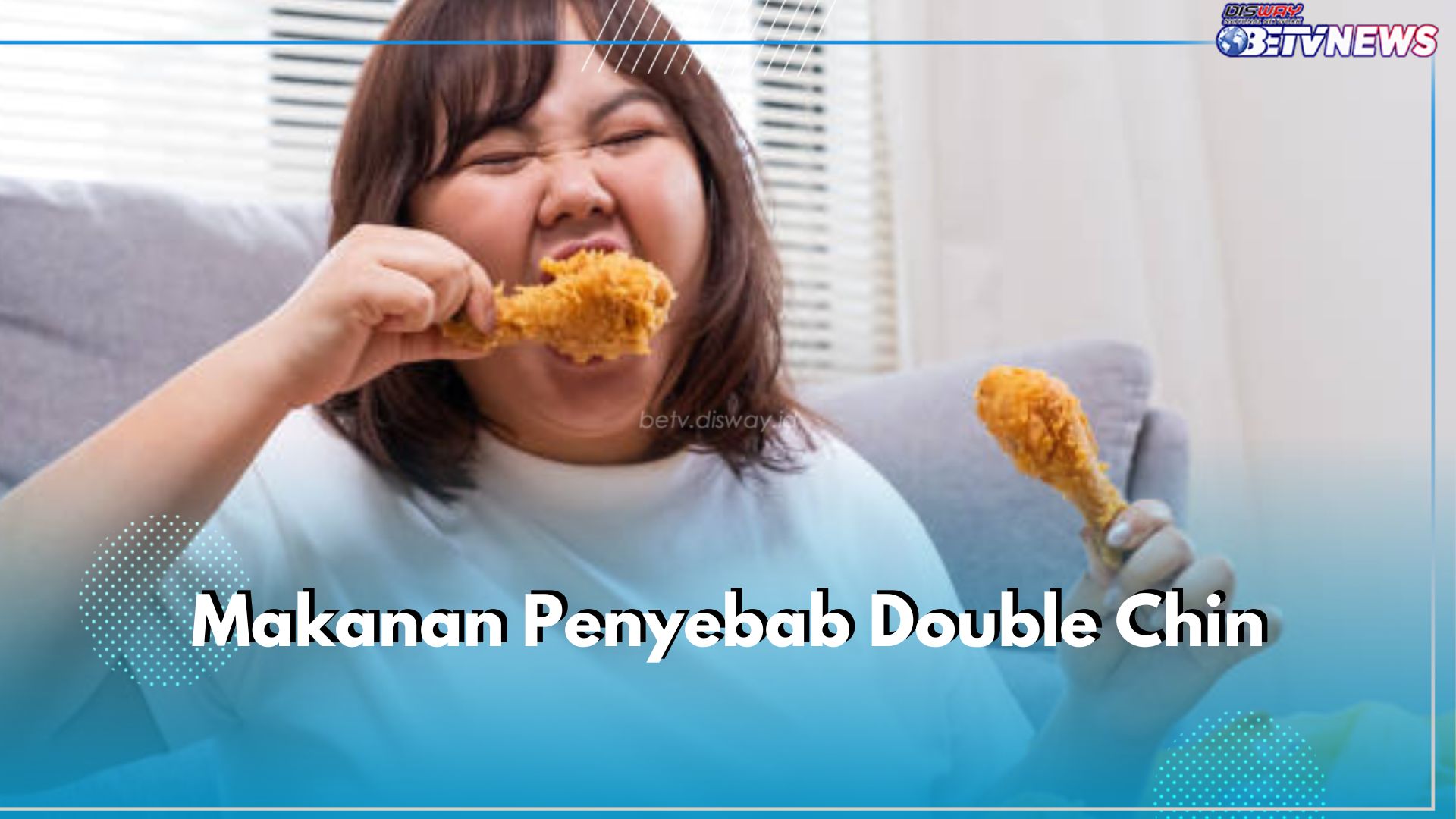 Wajib Tahu! 6 Jenis Makanan Ini Jadi Penyebab Double Chin, Masih Mau Konsumsi?