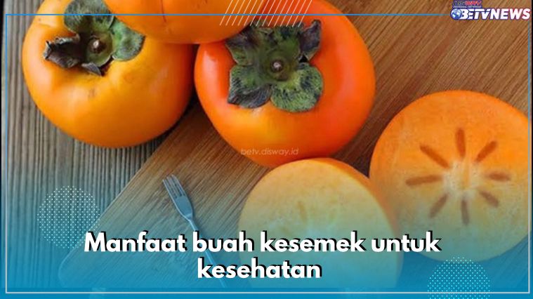 Ampuh Tingkatkan Imunitas Tubuh, Ini 7 Manfaat Buah Kesemek untuk Kesehatan