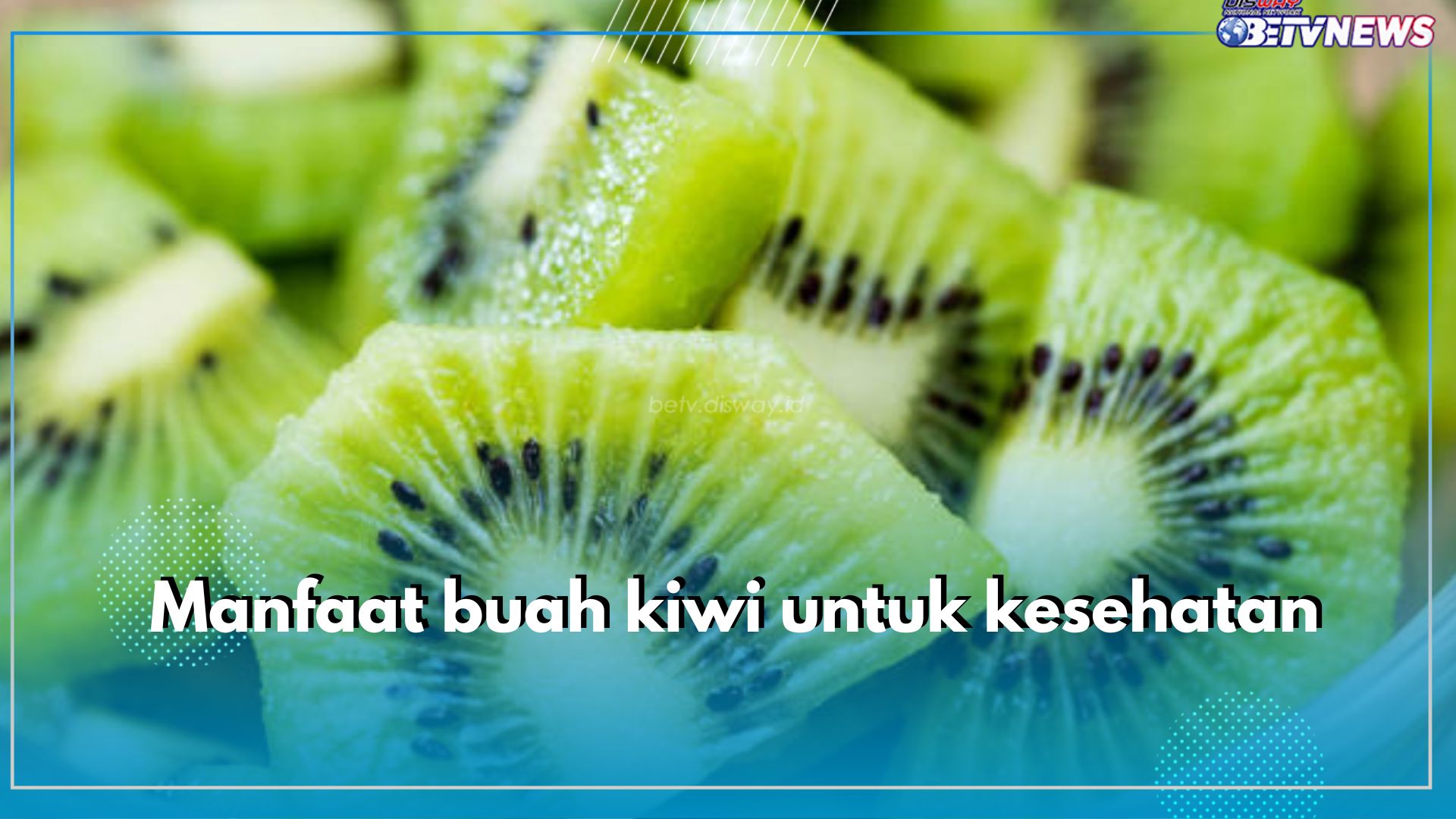 Buah Kiwi Ampuh Mengatasi Pembekuan Darah, Cek 10 Manfaat Lainnya di Sini!