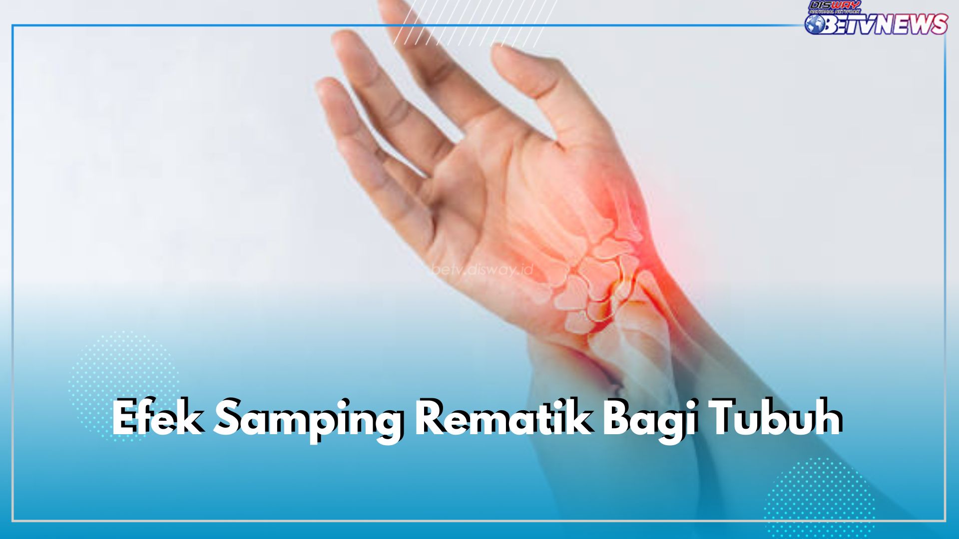 5 Efek Samping Rematik Bagi Tubuh, Mampu Mengancam Kesehatan Sendi Jika Tidak Segera di Atasi