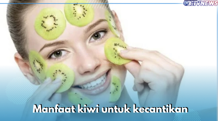 5 Manfaat Kiwi untuk Kecantikan, Perlambat Tanda Penuaan Salah Satunya