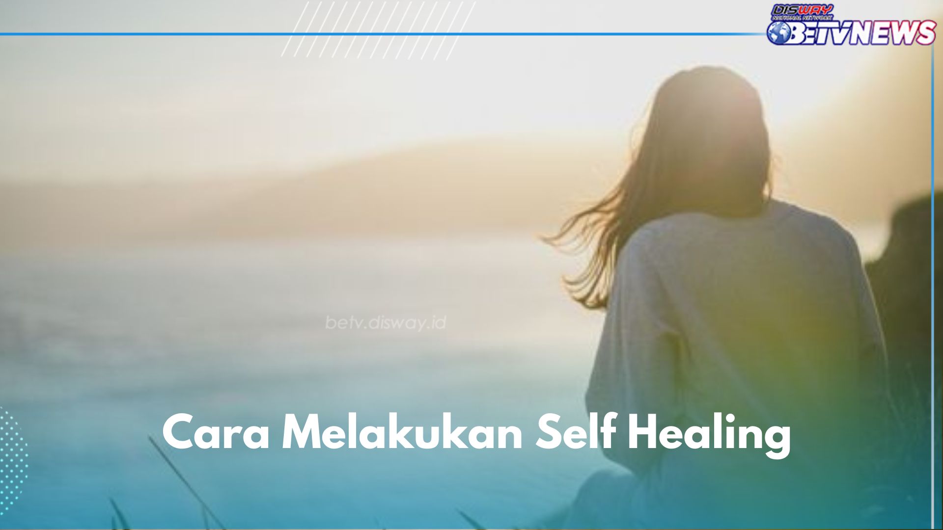 Jangan Cemas, Coba Lakukan 4 Self Healing Ini, Kamu Akan Merasa Lebih Baik 