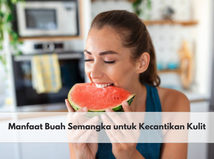 Mampu Meremajakan Kulit, Berikut Kandungan serta Khasiat Buah Semangka untuk Kecantikan