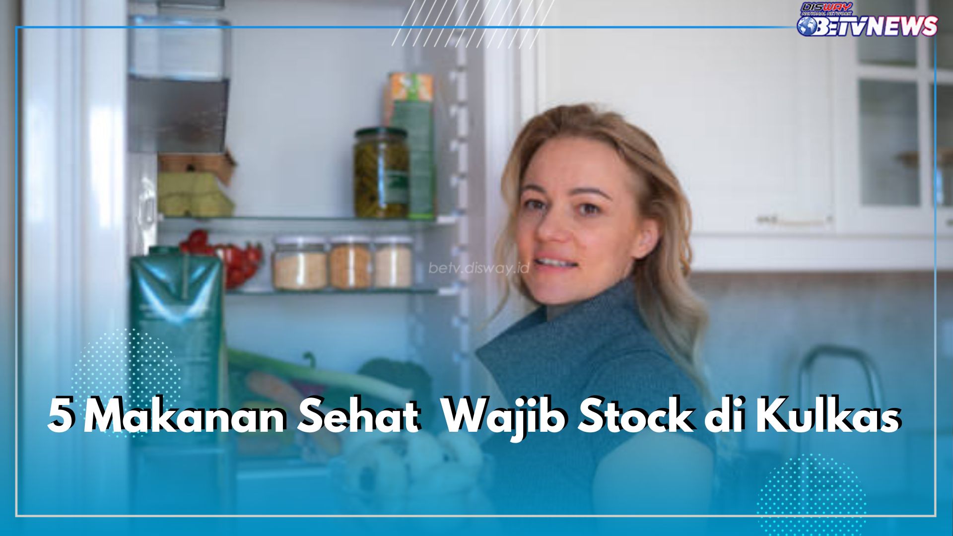 Wajib Buat Kamu yang Lagi Diet, Stock 5 Makanan Sehat Ini ke Dalam Kulkas