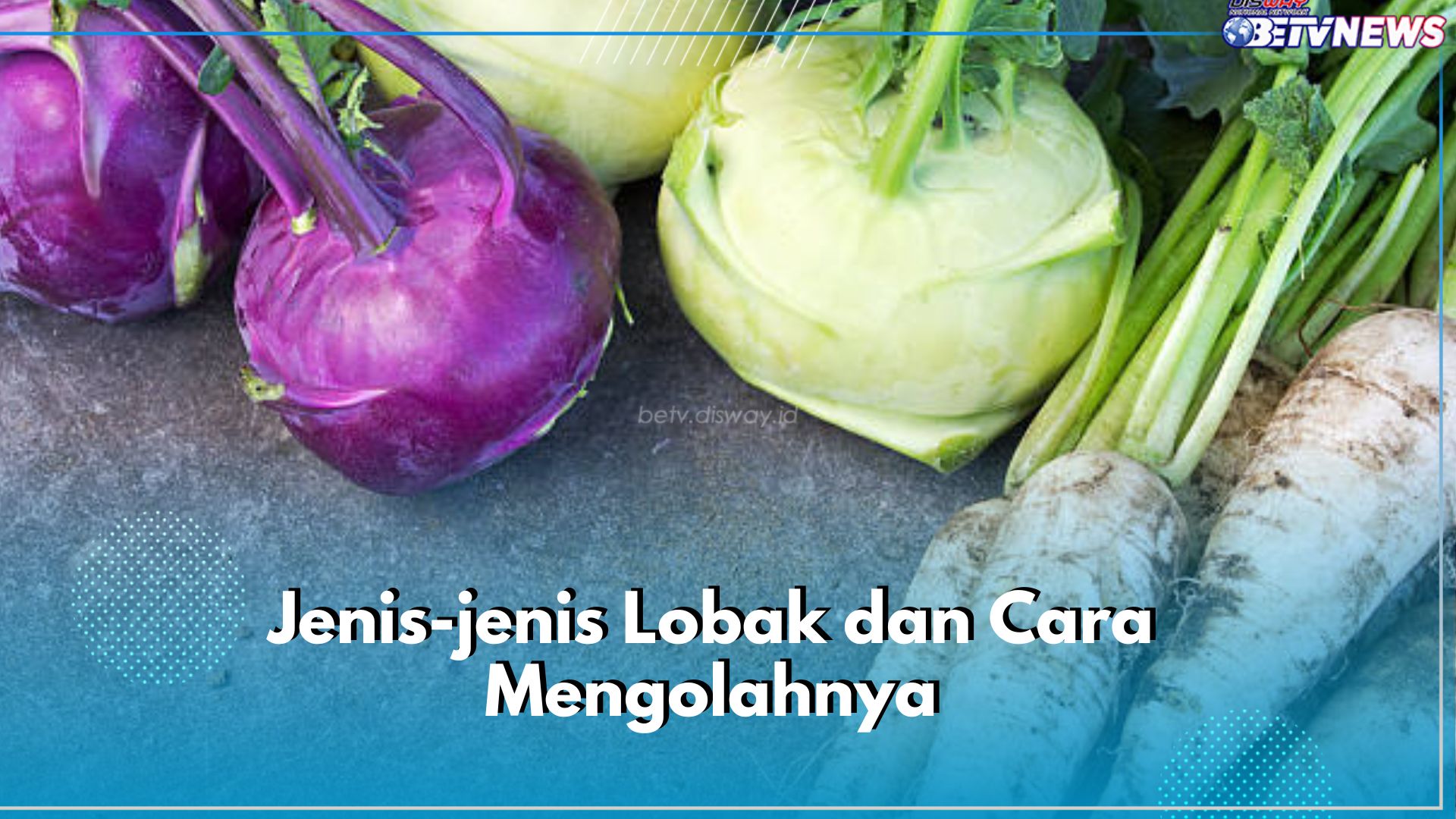 6 Jenis Lobak dan Cara Mengolahnya, Ada yang Dijadikan Acar hingga Smoothie