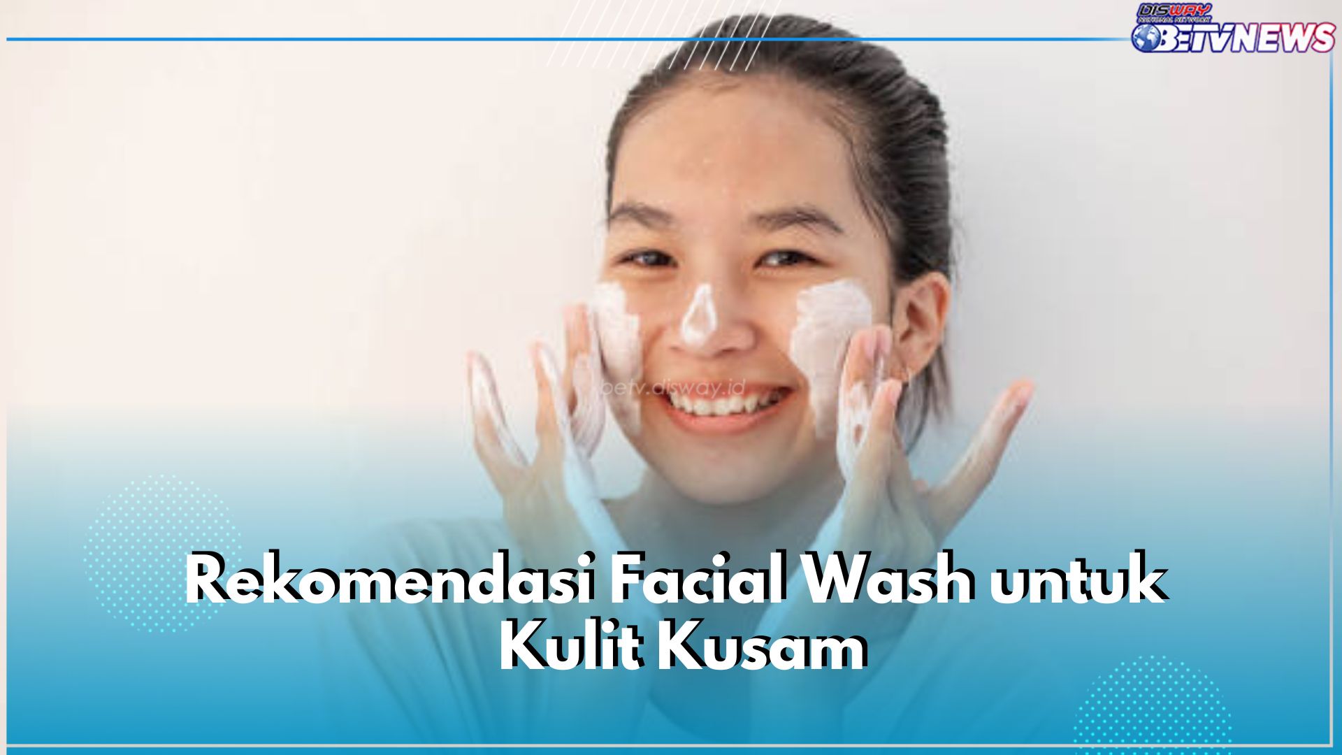 6 Rekomendasi Facial Wash untuk Kulit Kusam, Ada Cetaphil hingga Hada Labo