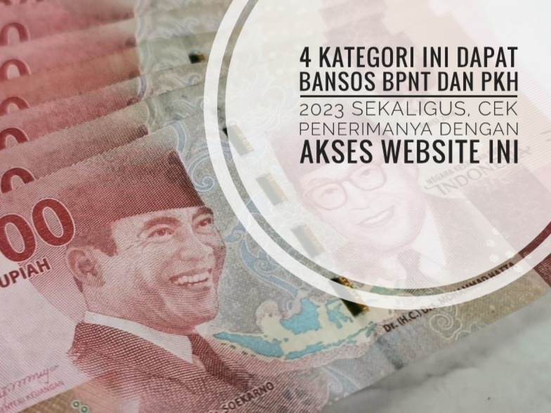 4 Kategori ini Dapat Bansos BPNT dan PKH 2023 Sekaligus, Cek Penerimanya dengan Akses Website Ini