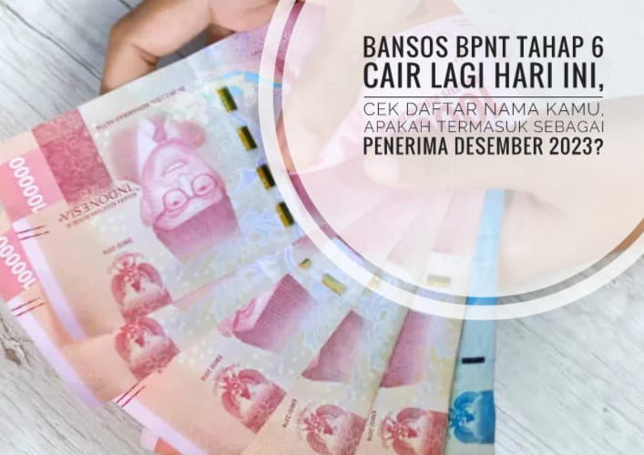 Bansos BPNT Tahap 6 Cair Lagi Hari Ini, Cek Daftar Nama Kamu, Apakah Termasuk Sebagai Penerima Desember 2023?