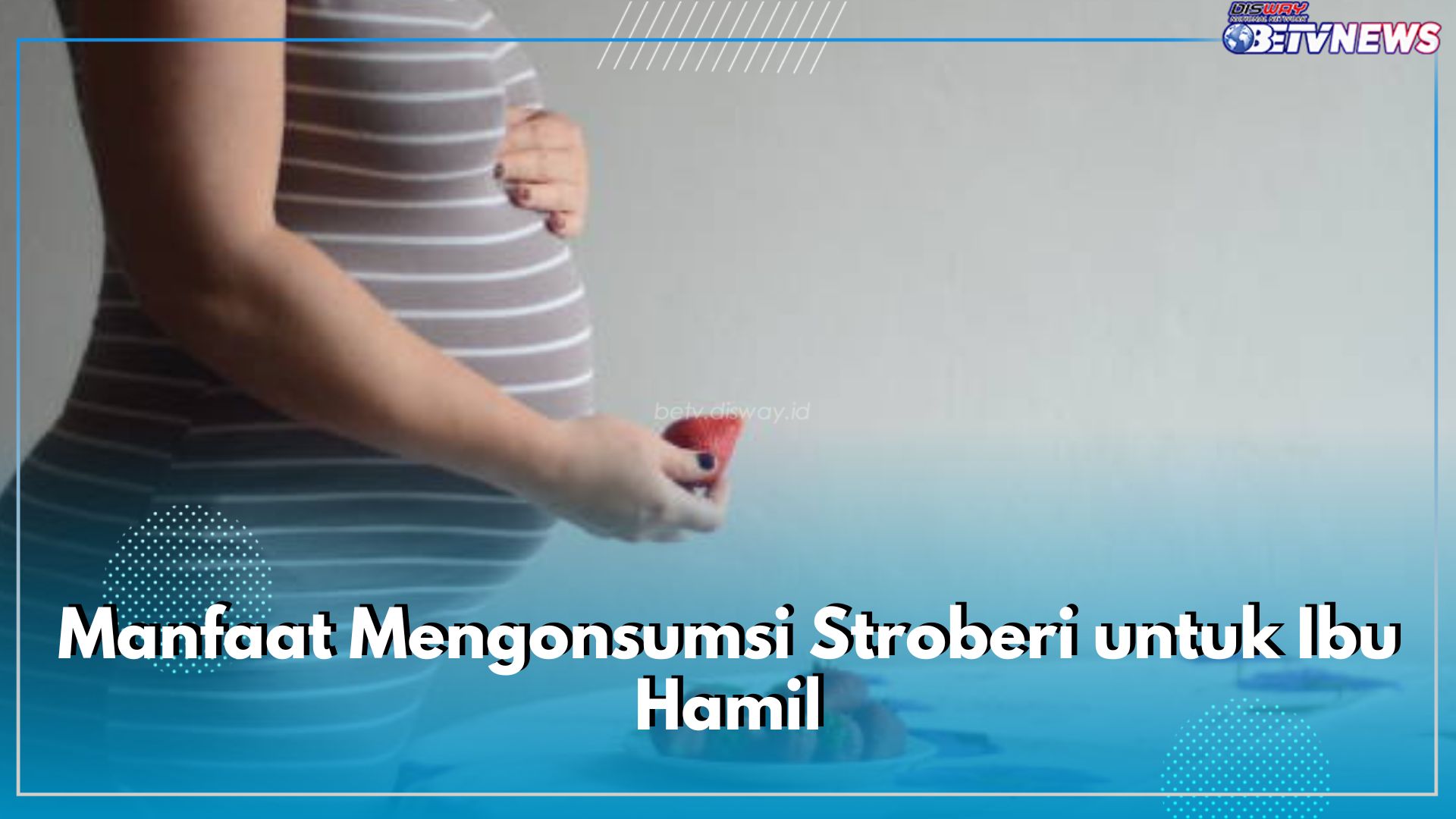 Punya Segudang Nutrisi Baik Bagi Kesehatan, Ini 8 Manfaat Mengonsumsi Stroberi untuk Ibu Hamil