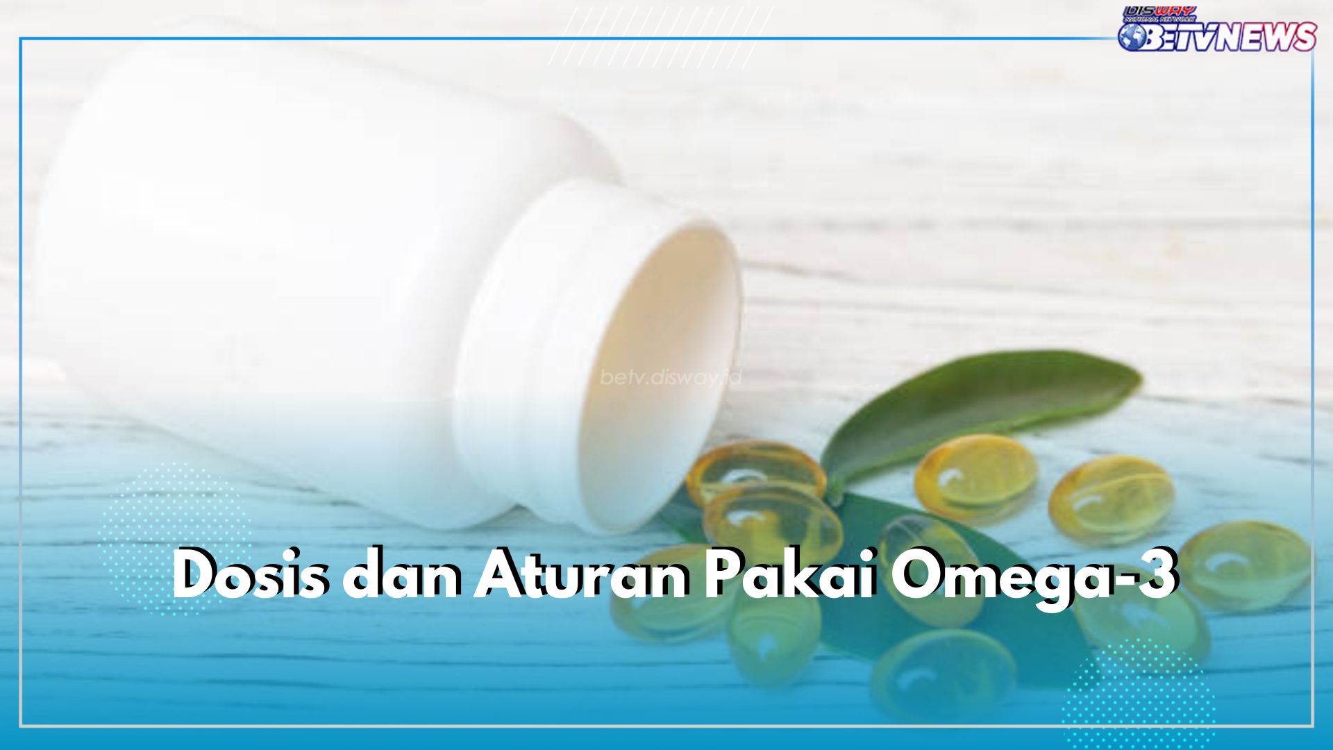 Wajib Ikuti Dosis dan Aturan Pakai Ini Sebelum Konsumsi Omega-3, Sesuaikan dengan Kebutuhanmu!