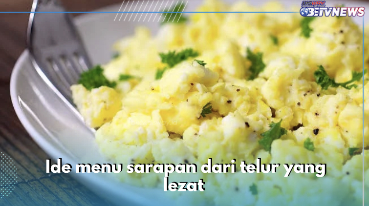 5 Ide Menu Sarapan dari Telur, Lezatnya Bikin Semangat Memulai Hari, Cek Resepnya