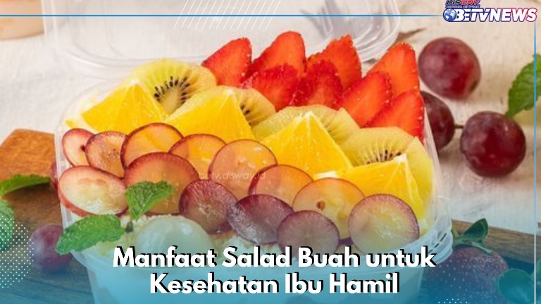 Manfaat Lain Salad Buah bagi Kesehatan Ibu Hamil, Ampuh Mencegah Kolesterol Tinggi