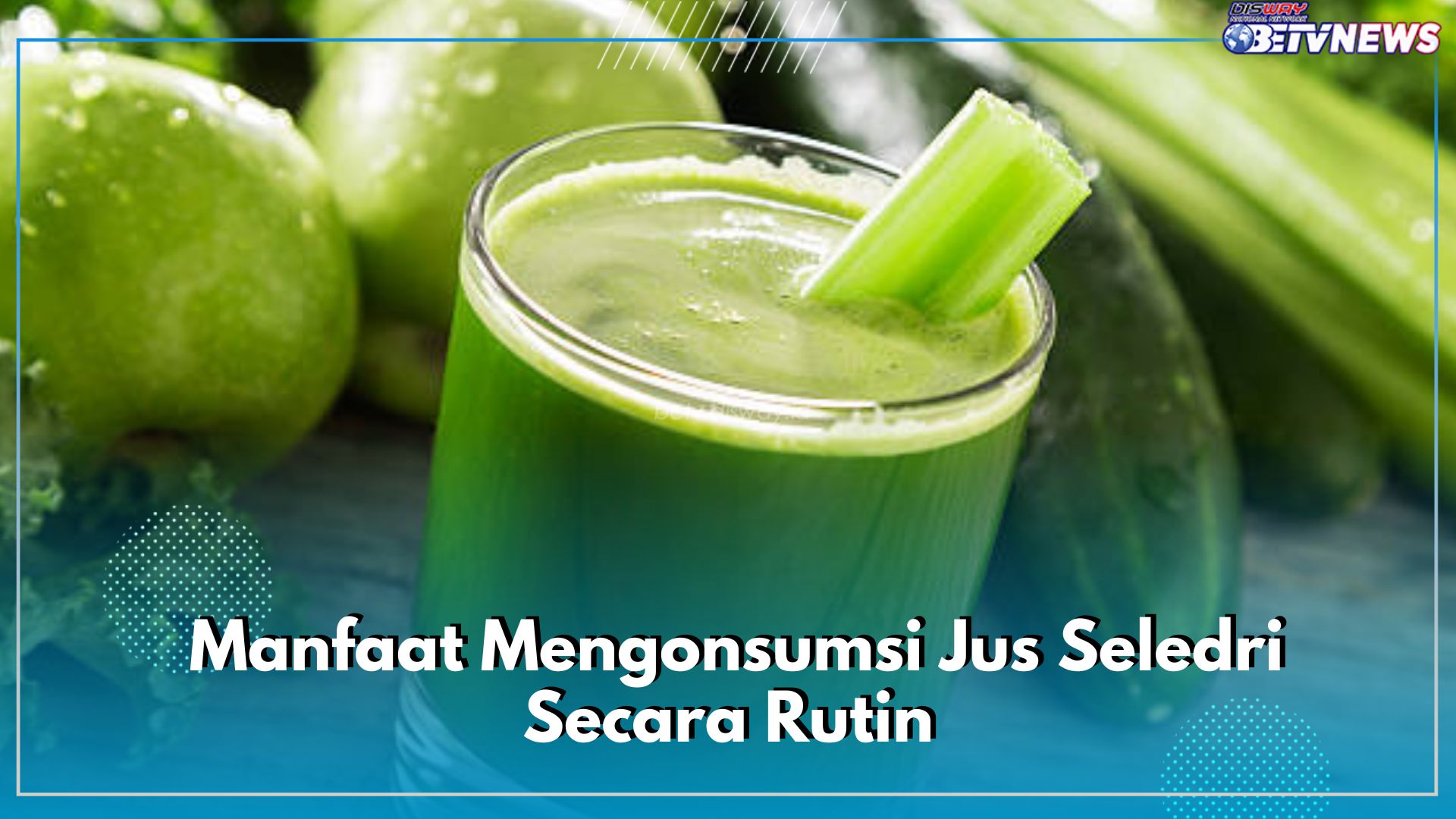 Bagus untuk Mendetoksi Tubuh, Ini Sederet Manfaat Mengonsumsi Jus Seledri Secara Rutin