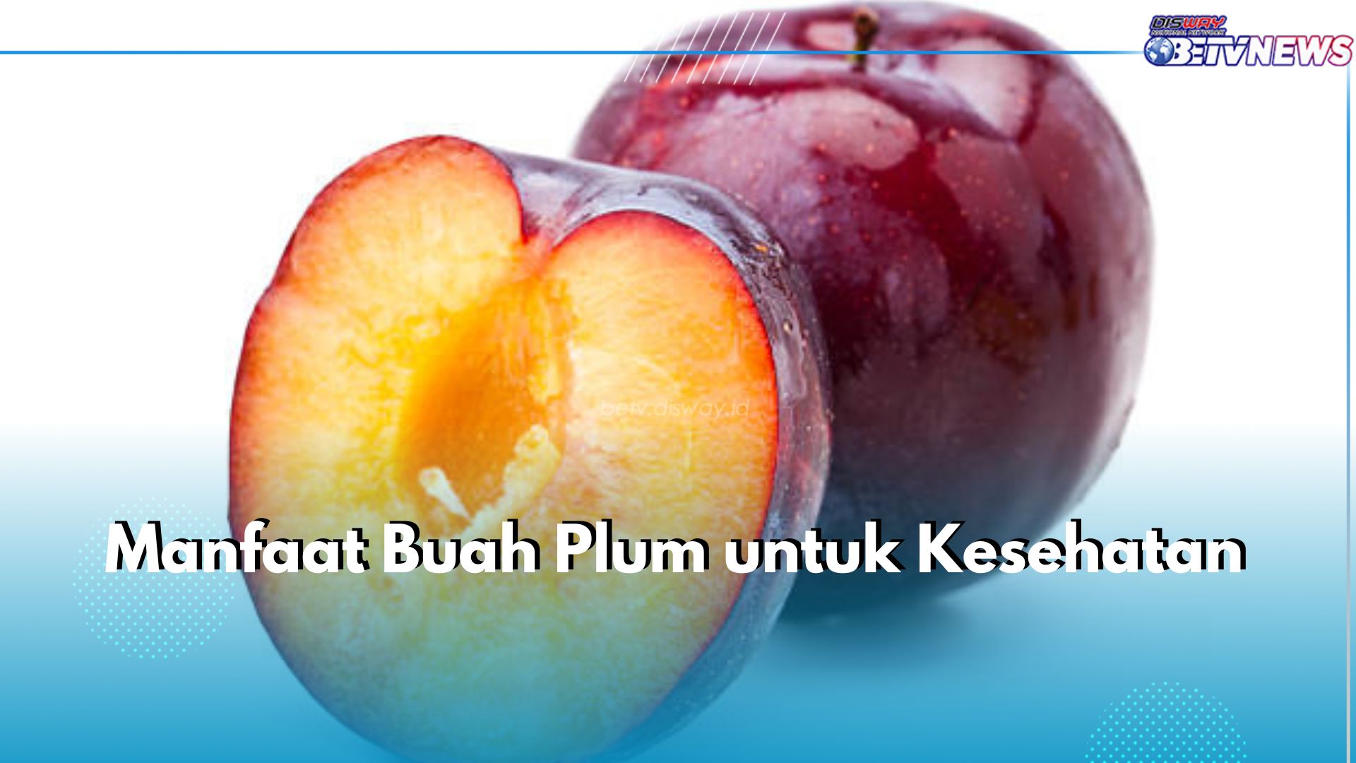 Punya Segudang Nutrisi, Ini 6 Manfaat yang Ditawarkan Buah Plum untuk Kesehatan