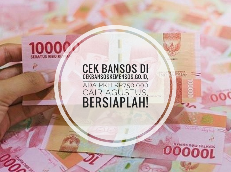 Cek Bansos di cekbansoskemensos.go.id, Ada PKH Rp750.000 Cair Agustus, Bersiaplah!