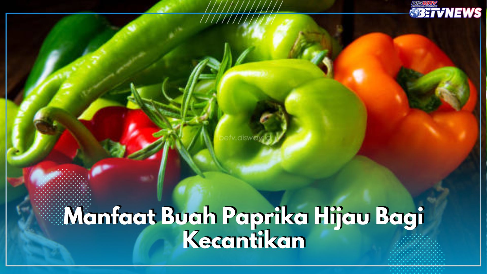 Ini 8 Manfaat Buah Paprika Hijau Bagi Kecantikan, Melindungi dan Menyehatkan Kulit