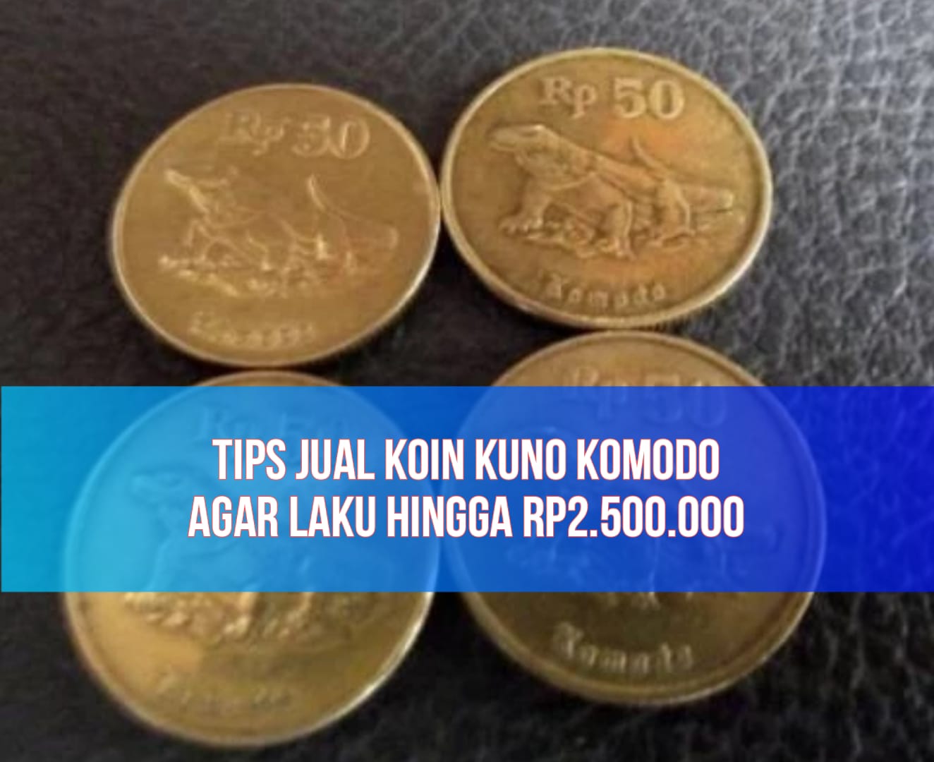 Koin Kuno Komodo Rp50 Diburu Kolektor! Ikuti Tips-tips Ini Biar Laku hingga Rp2.500.000