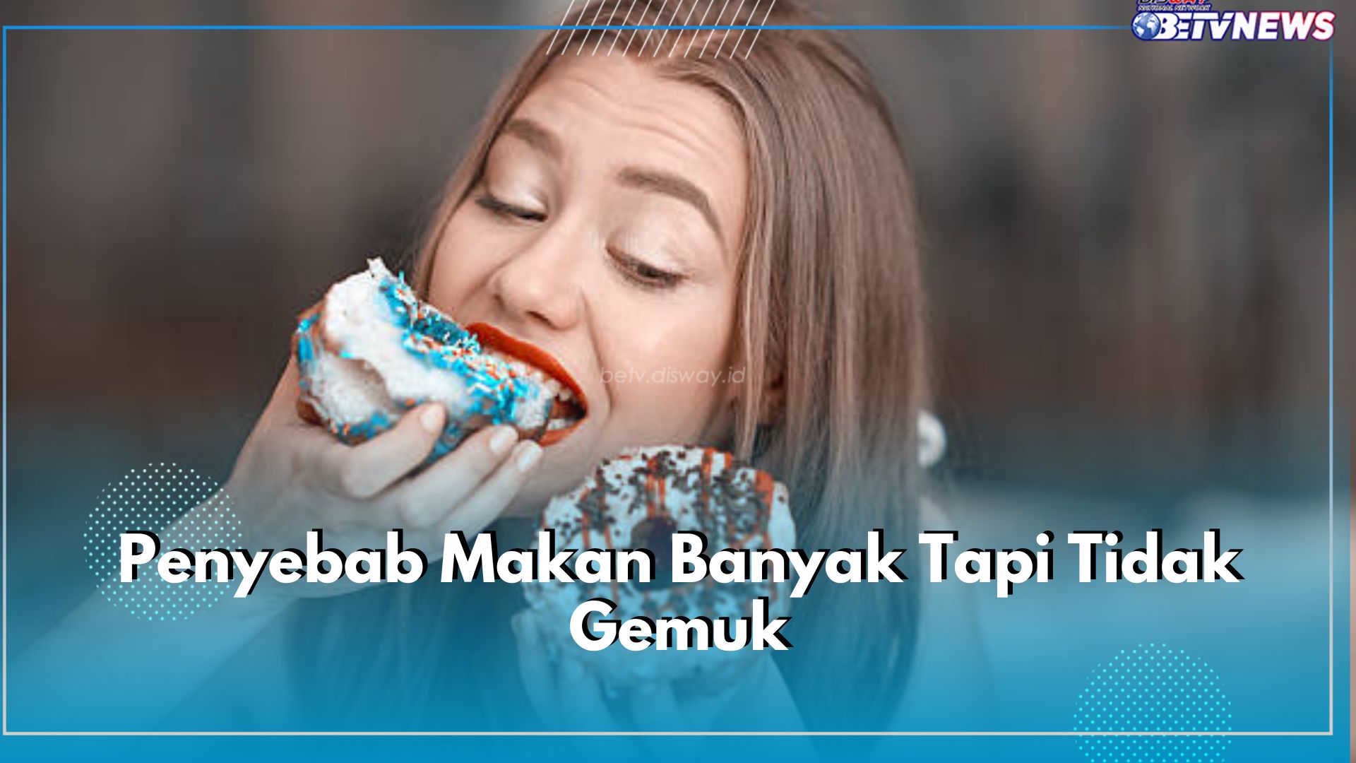 Bingung Makan Banyak Tapi Nggak Gemuk-gemuk? Ternyata Ini 6 Penyebabnya, Genetik hingga Sakit Kronis