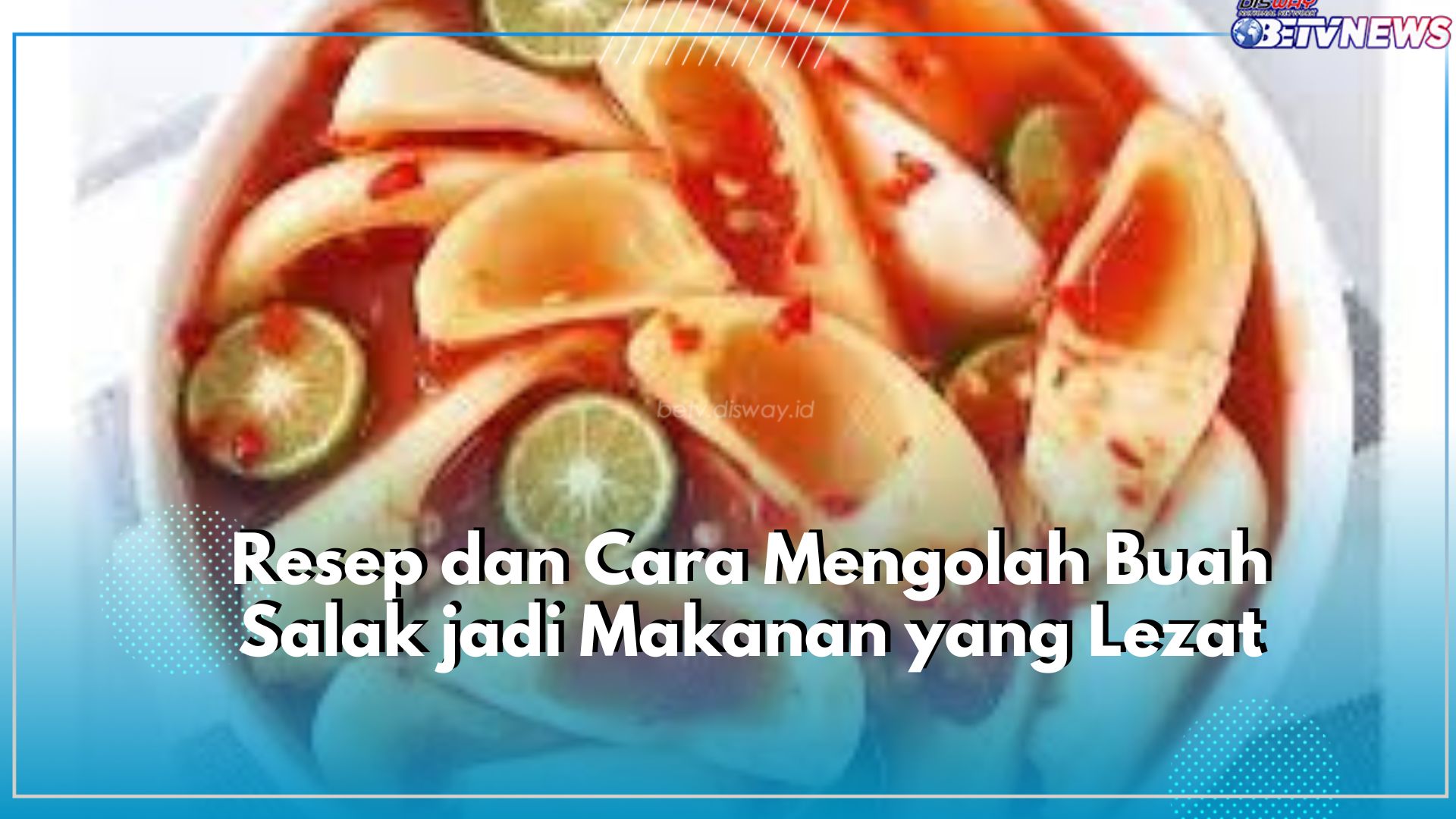 Buah Salak Dapat Diolah Jadi Nastar hingga Bakso Goreng, Cek Disini Resep dan Cara Membuatnya!