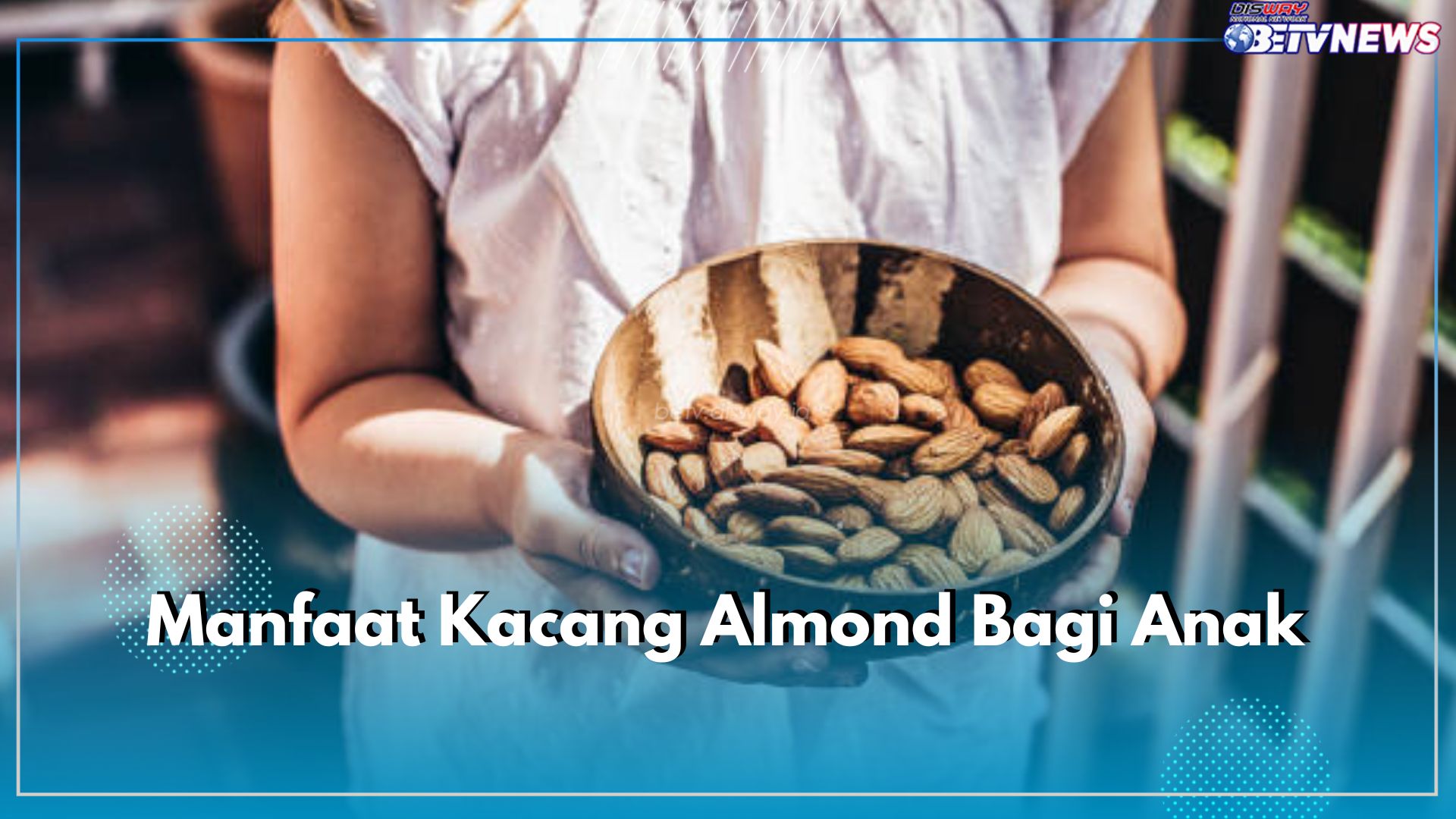 Meningkatkan Sistem Kekebala Tubuh, Ini 7 Manfaat Mengonsumsi Kacang Almond Bagi Anak Usia 5 Tahun