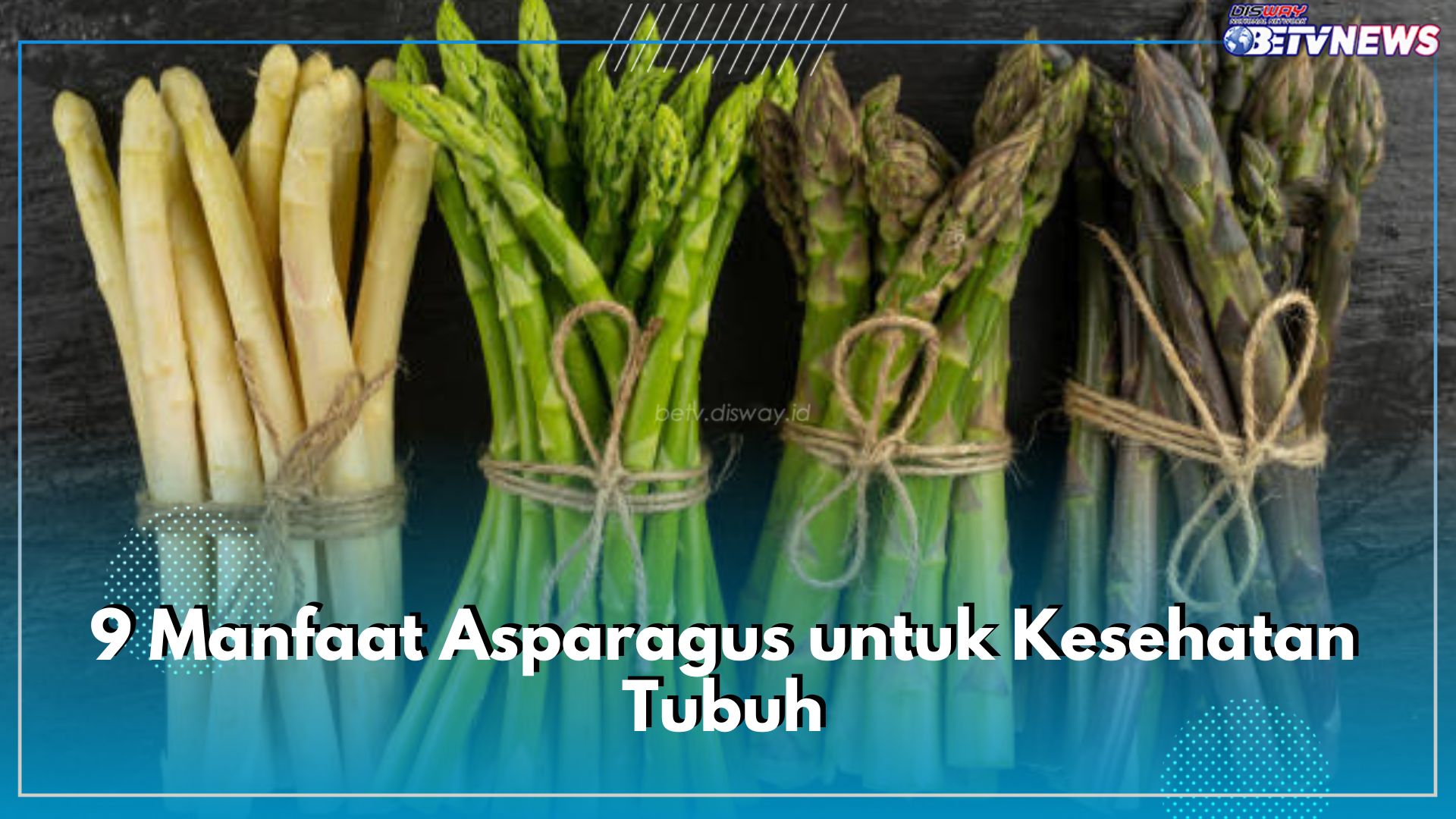 Jarang Diketahui, Asparagus Punya 9 Manfaat Ini Untuk Kesehatan