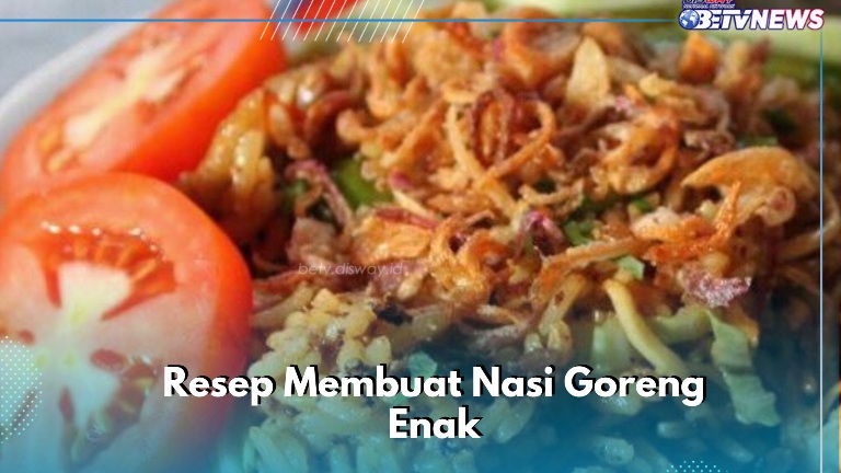 Resep Membuat Nasi Goreng Enak dan Mudah Dibuat, Coba Sajikan Sehari-hari