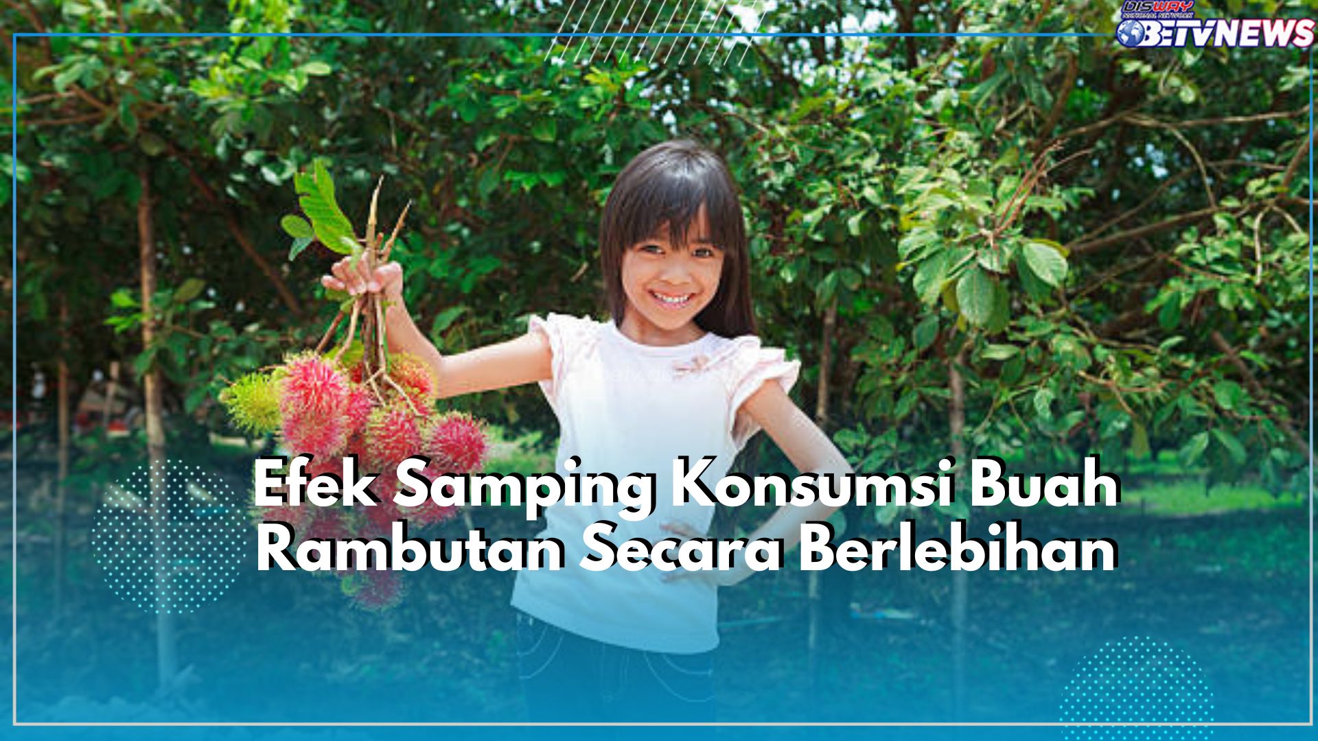 Waspadai! Dilarang Konsumsi Buah Rambutan Secara Berlebihan Dapat Memicu Timbulnya Efek Samping, Simak Disini!