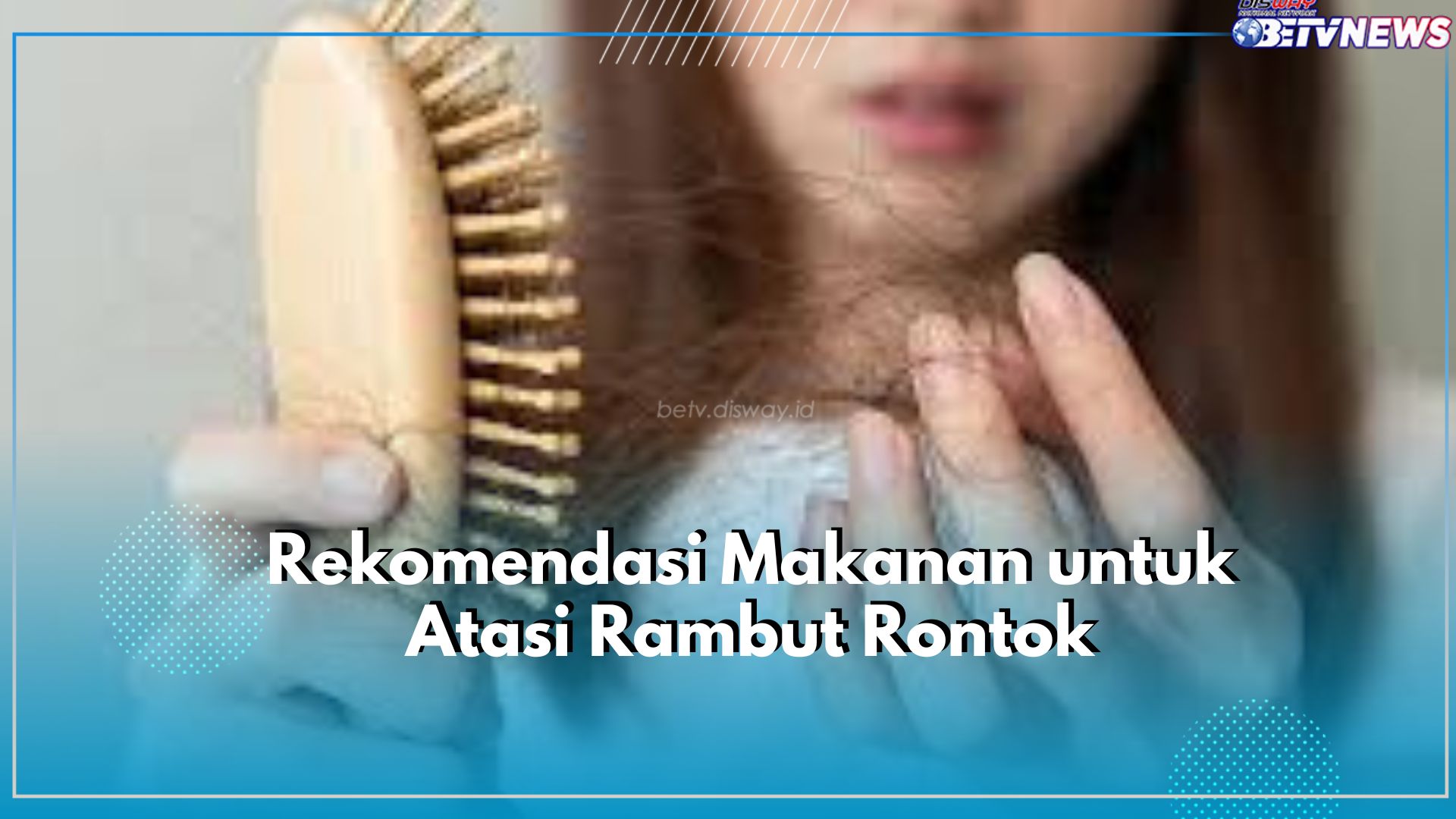 Punya Masalah Rambut Rontok? Coba Atasi dengan Konsumsi Makanan yang Tinggi Akan Kandungan Vitamin, Cek!