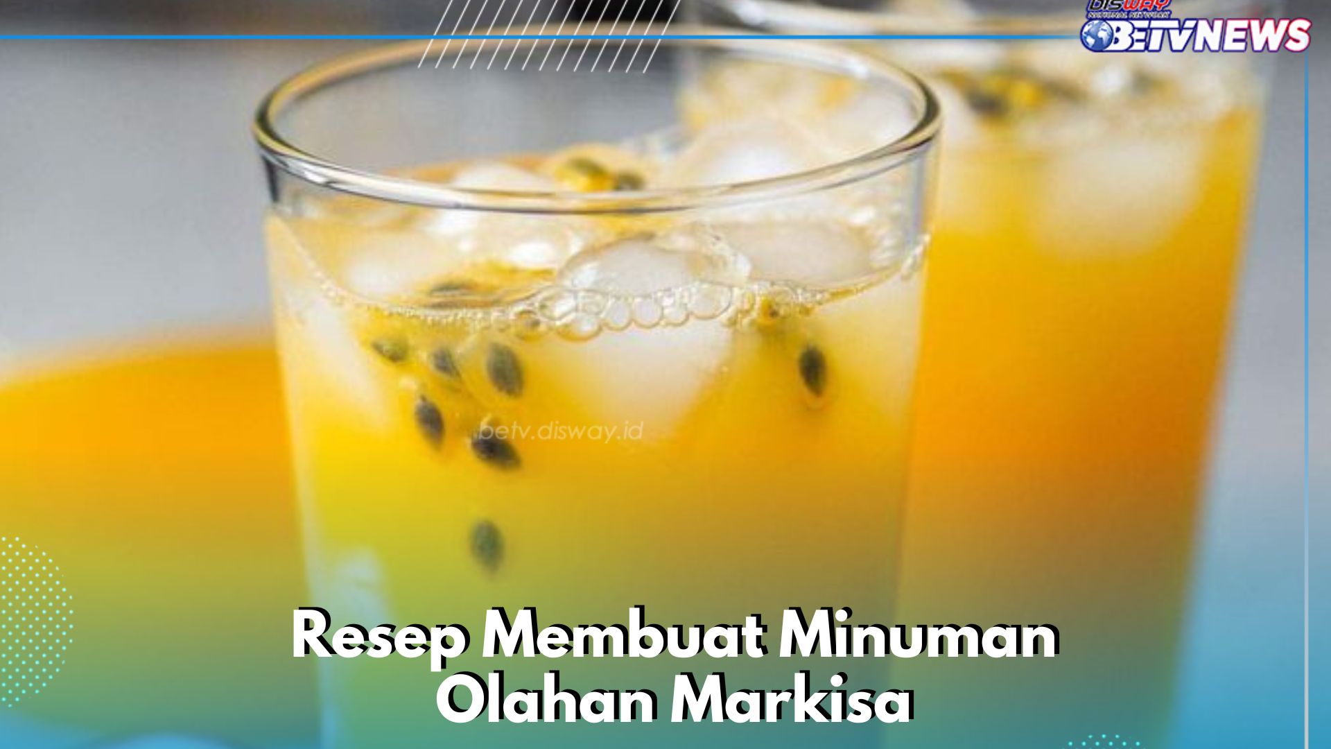 Resep Minuman Olahan Markisa Enak dan Segar, Cocok Dikonsumsi Sehari-hari