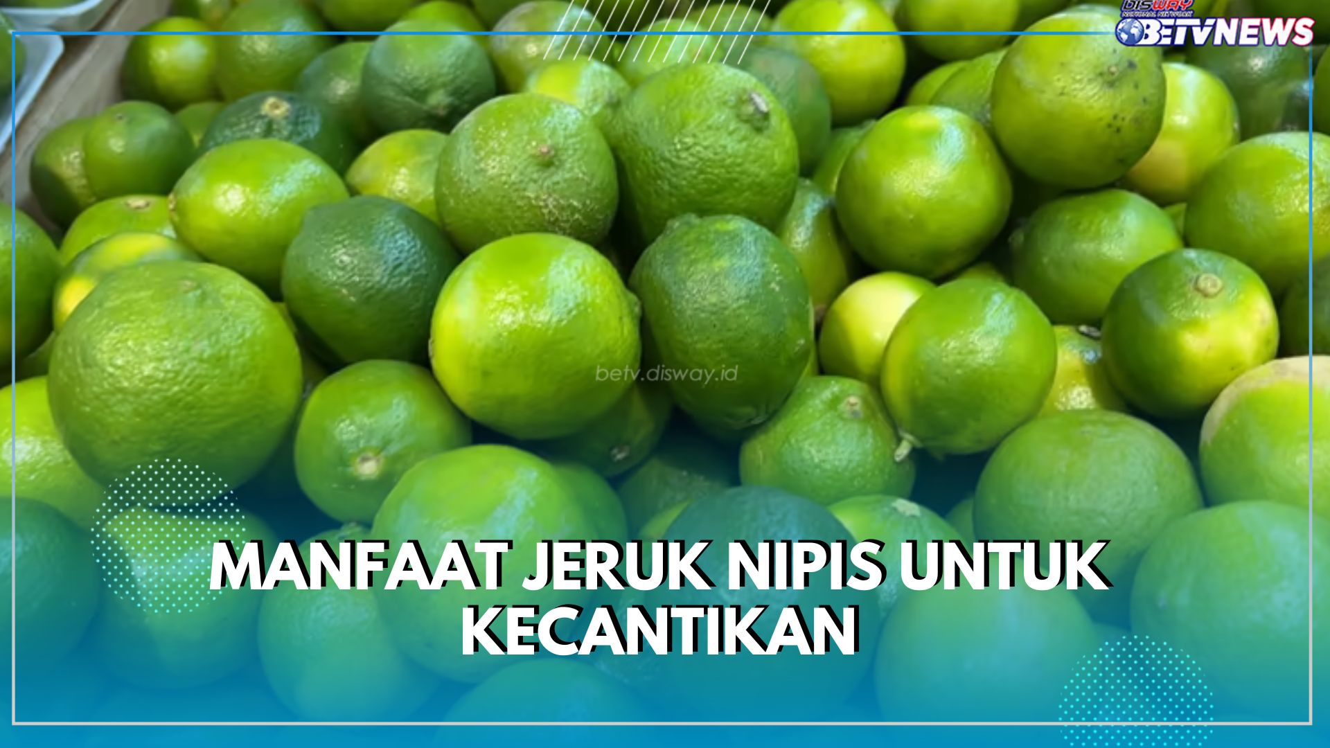 Jeruk Nipis Ampuh Mengatasi Masalah Kulit, Salah Satunya Jerawat, Ini 6 Manfaatnya bagi Kecantikan