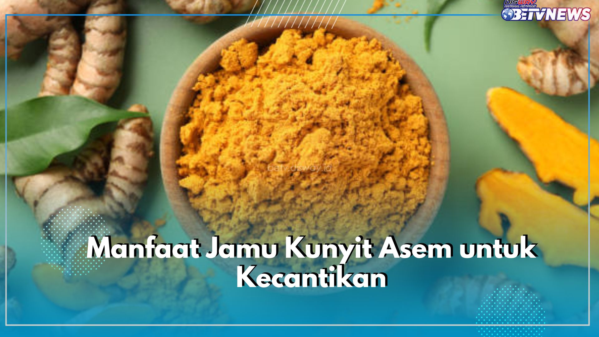 Dapatkan 7 Manfaat Ini untuk Kecantikan dengan Rutin Mengonsumsi Jamu Kunyit Asem